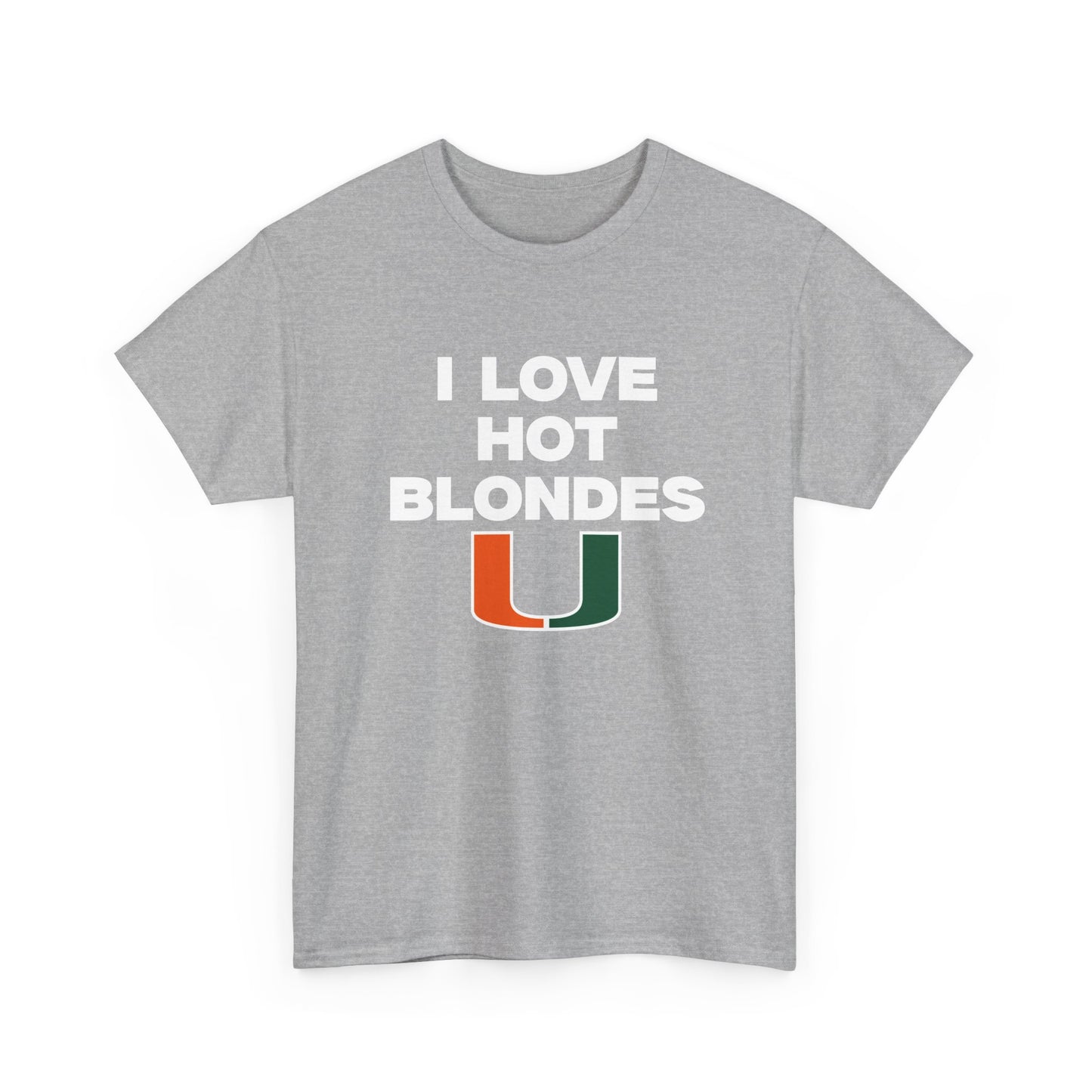 I love hot blondes UM Shirt