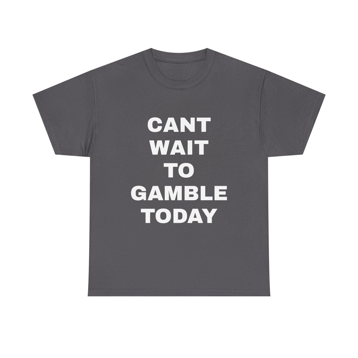 Cant Wait to Gamble T-Shirt