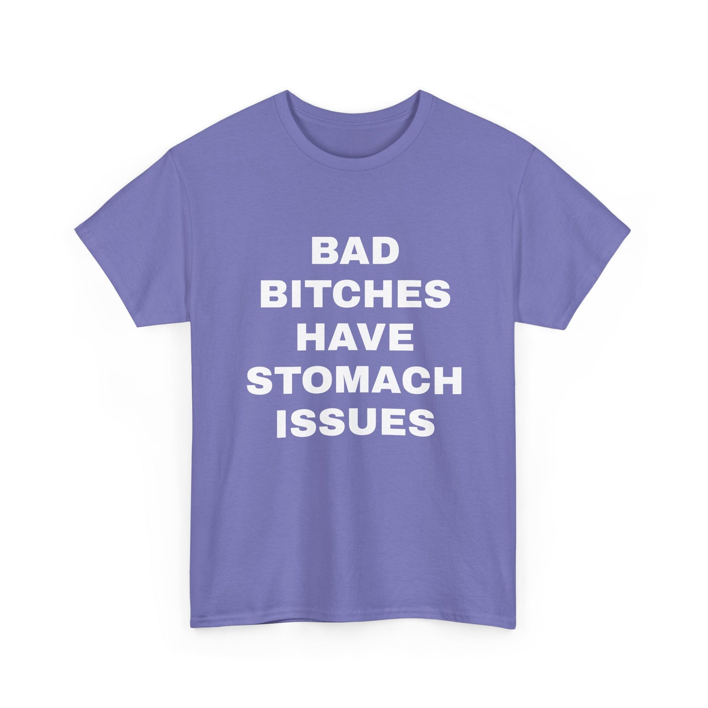 Bad B****** Have Stomach Issues T-Shirt
