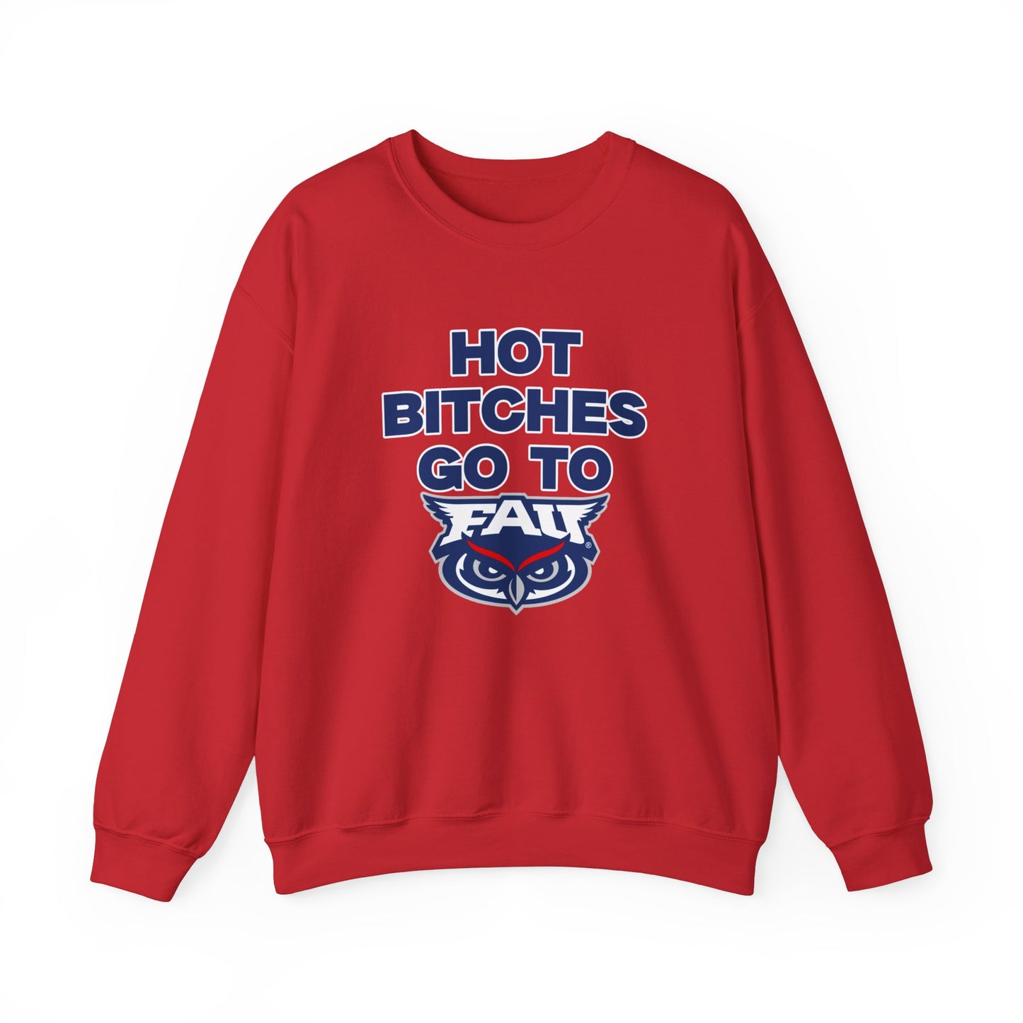 Hot B***** Go to FAU Crewneck