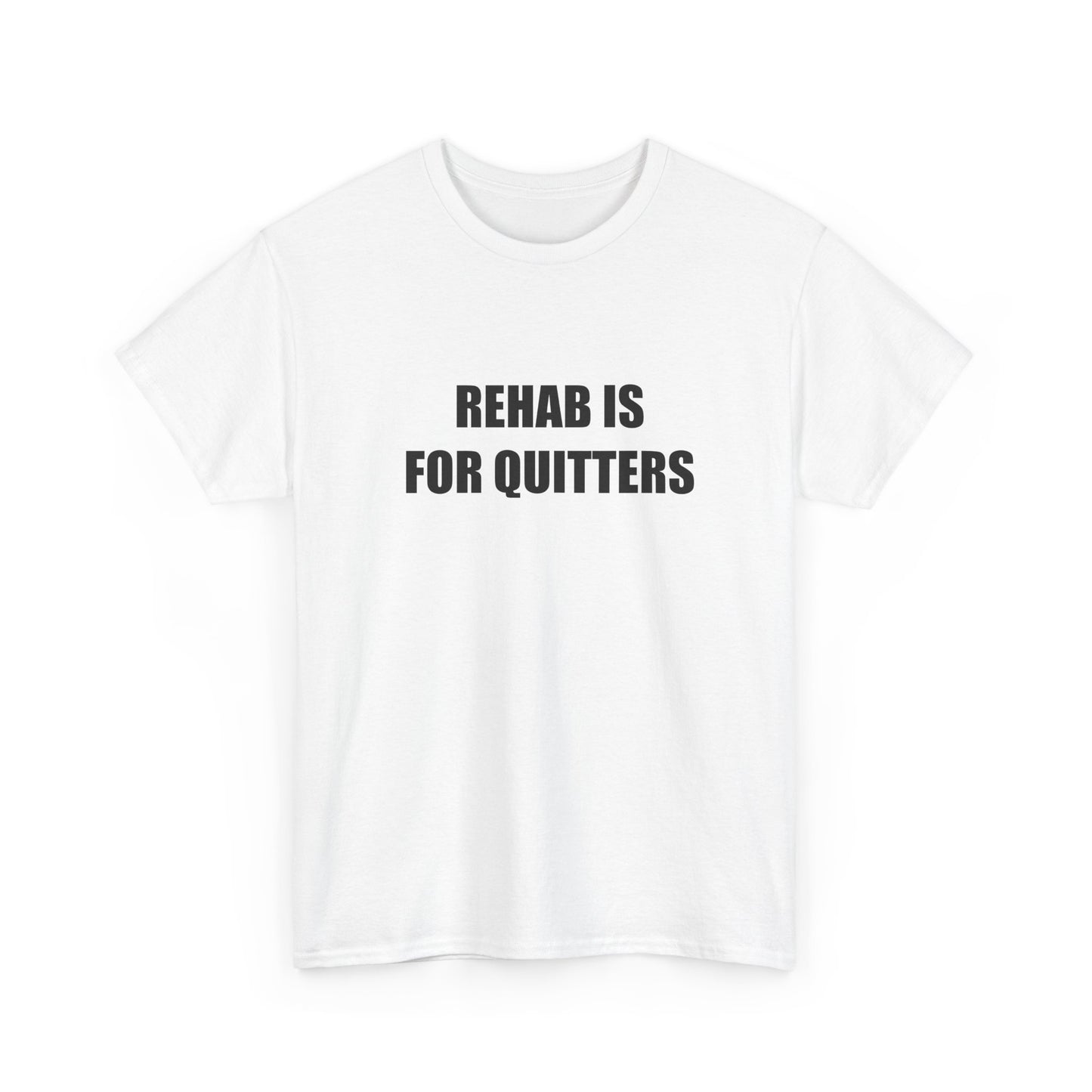Rehab is For Quitters T-shirt