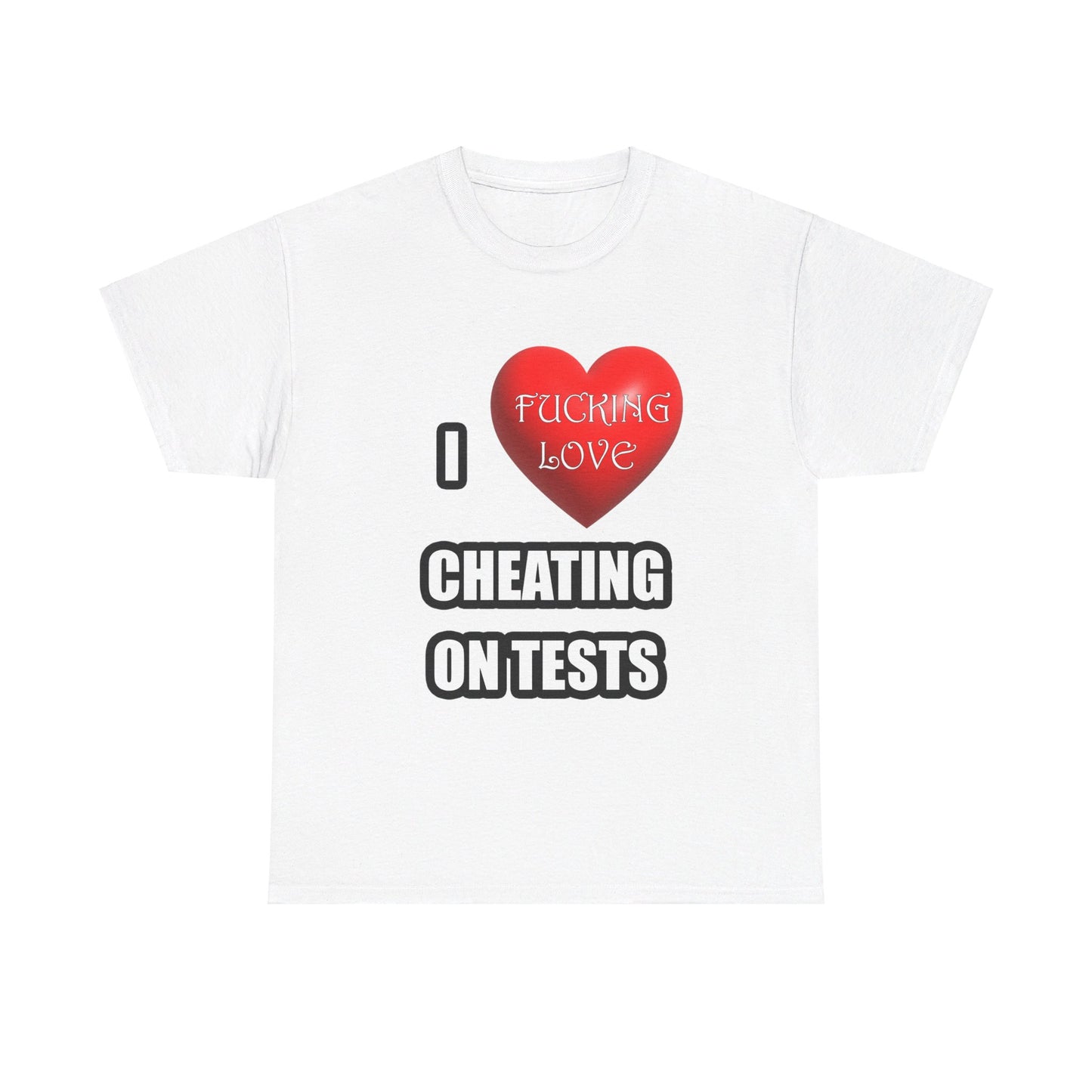 I love cheating on tests Shirt