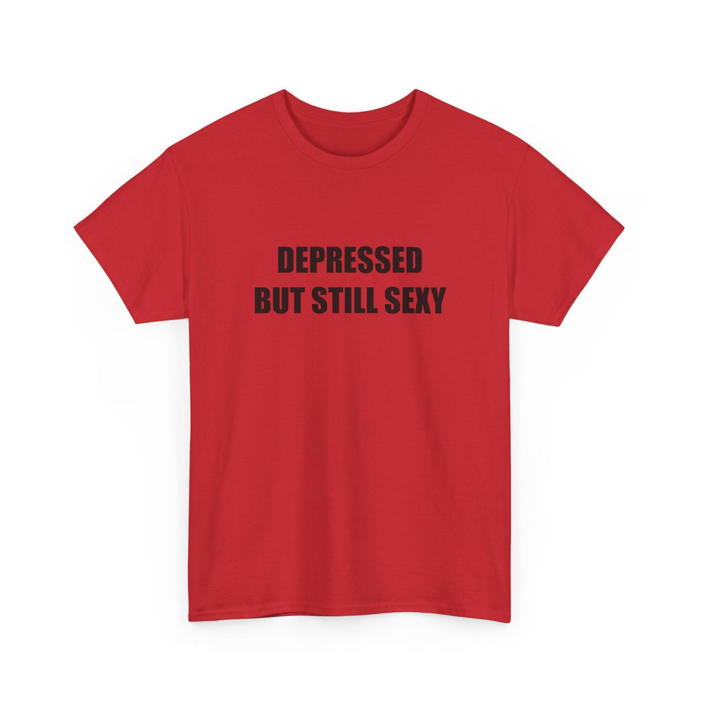 Depressed but Still Sexy T-shirt