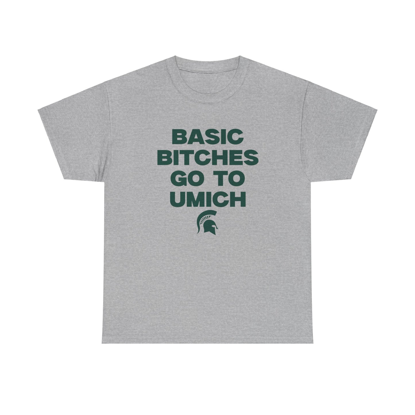 Basic B***** Go to UMich Shirt