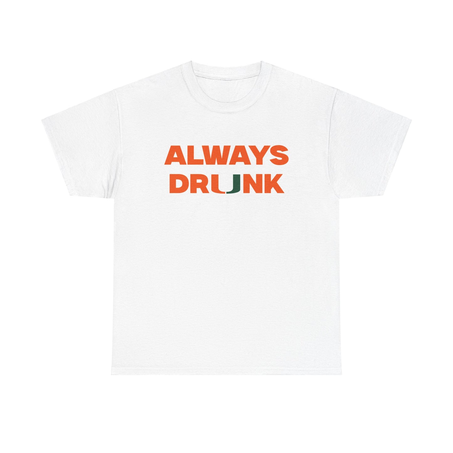 Always Dr*nk Shirt