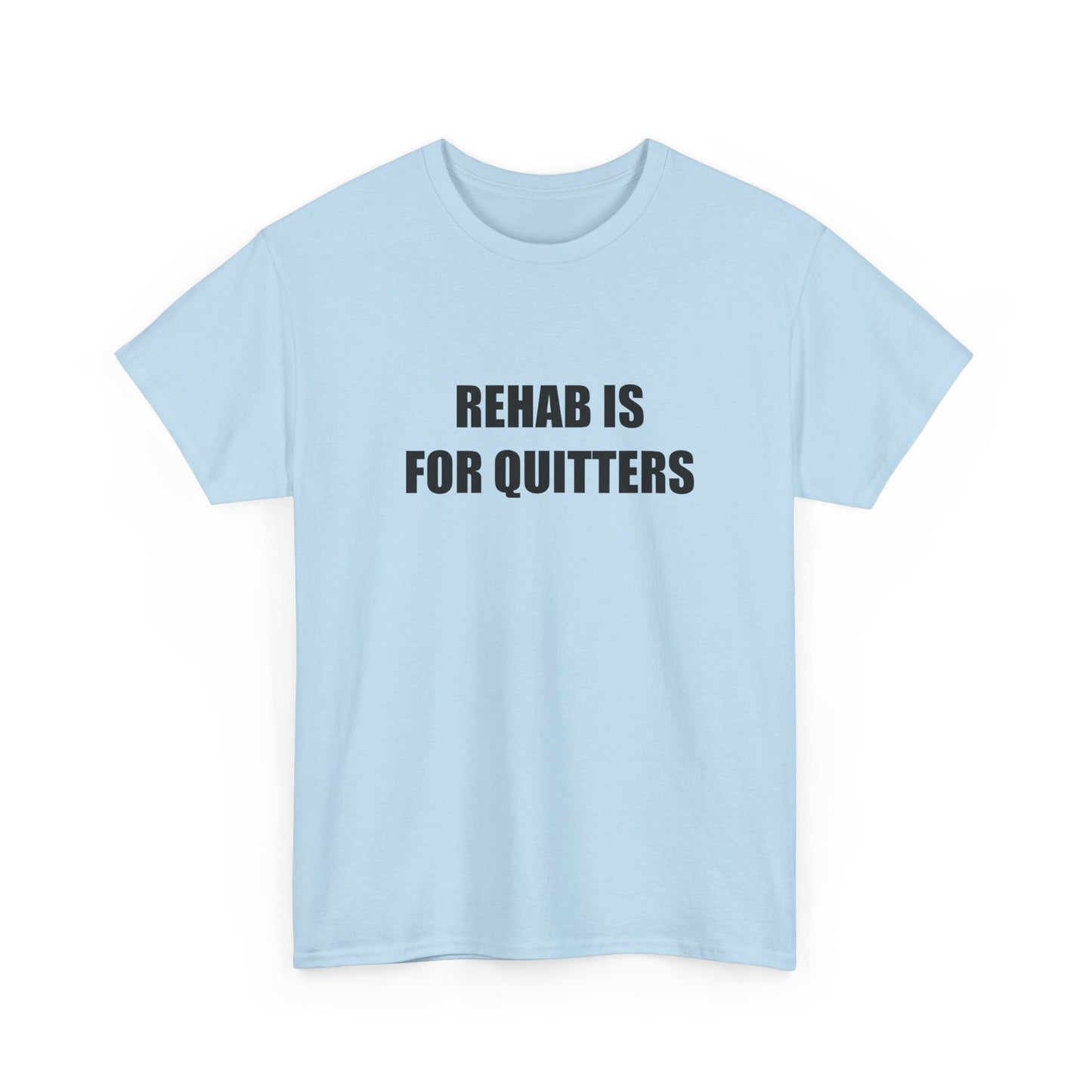 Rehab is For Quitters T-shirt