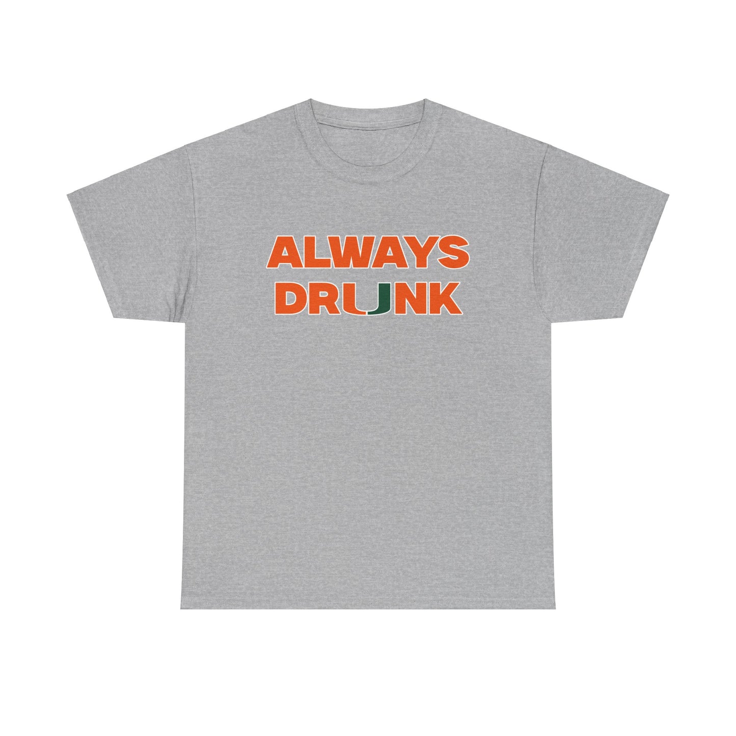 Always Dr*nk Shirt