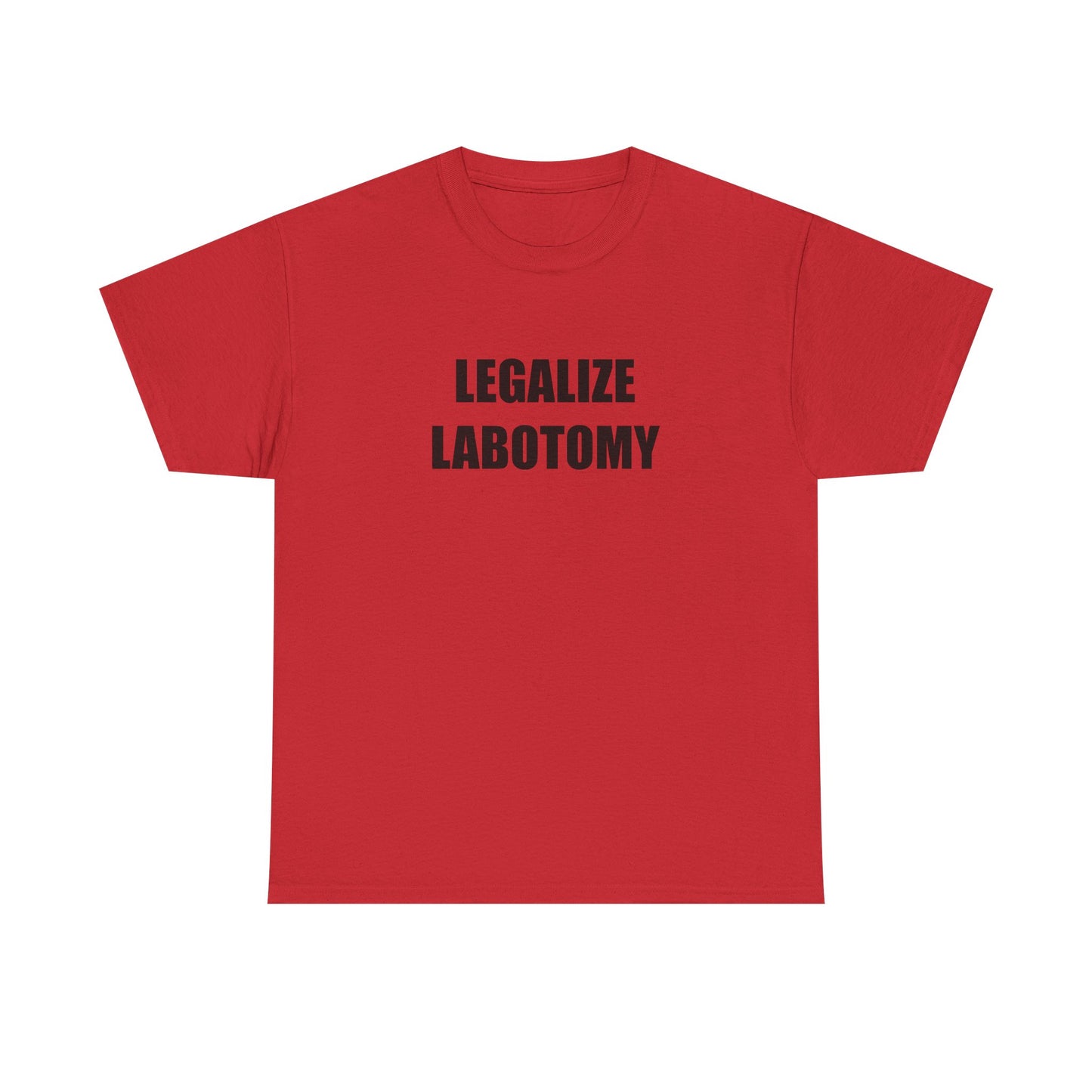 Legalize Labotomy T-shirt