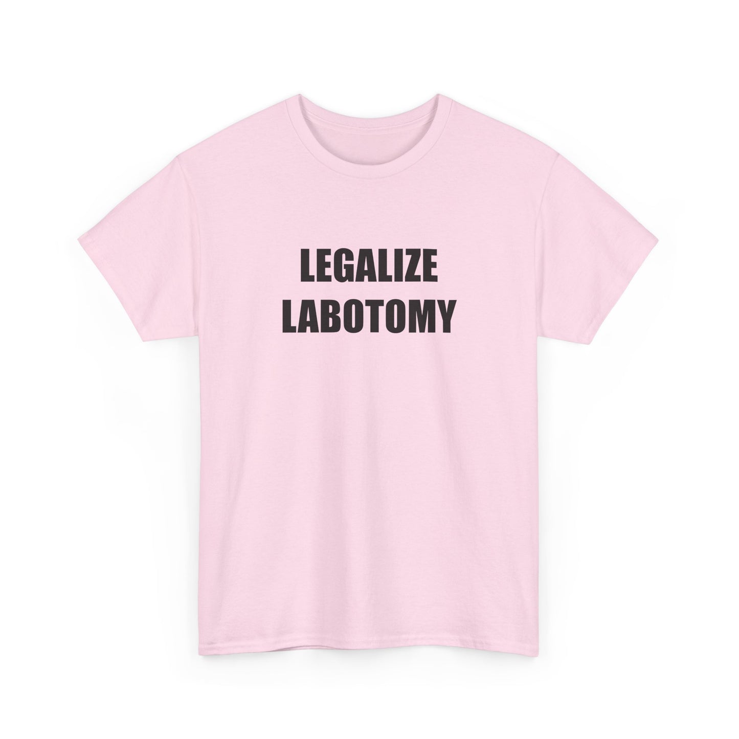 Legalize Labotomy T-shirt
