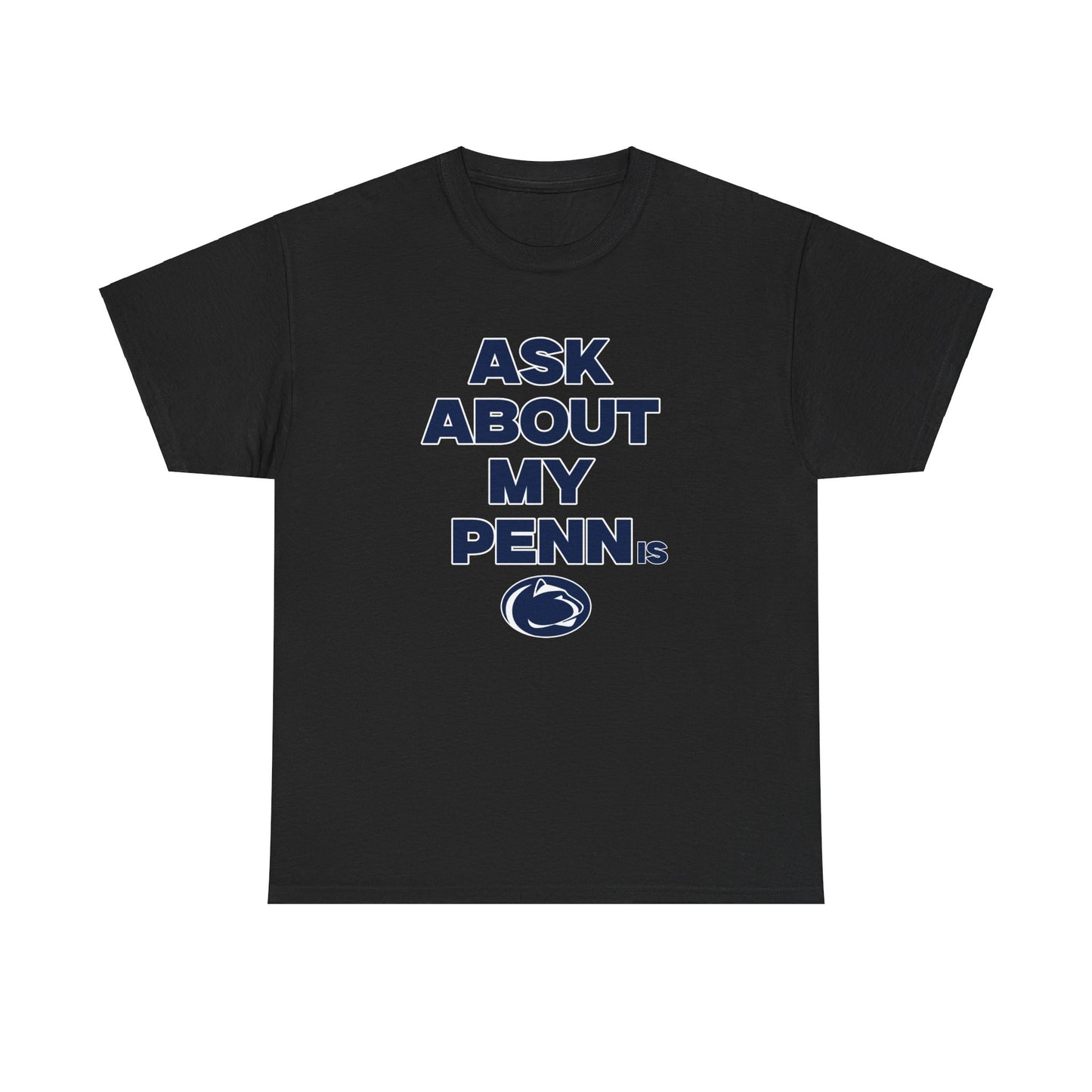 Ask About my Penn.. Shirt