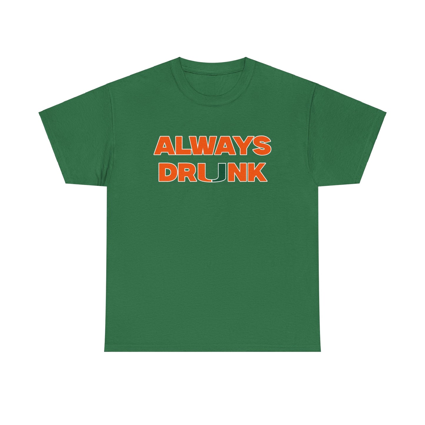 Always Dr*nk Shirt