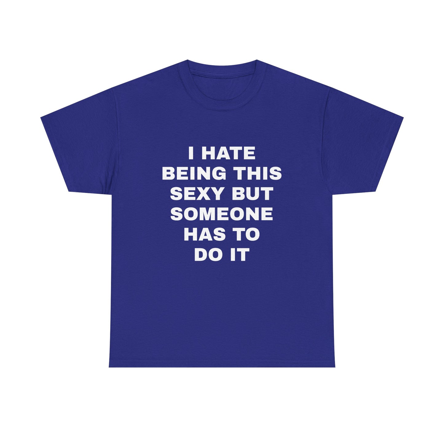 Someone Has to Do it T-Shirt