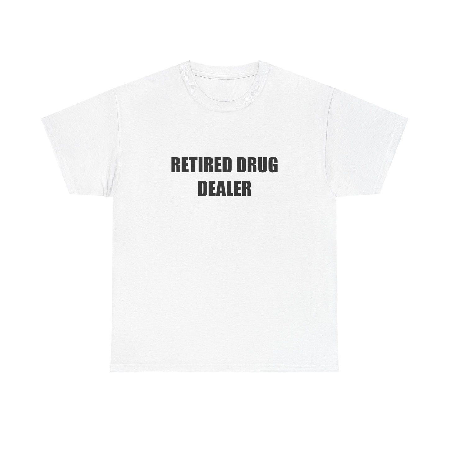 Retired Dr*g Dealer T-shirt