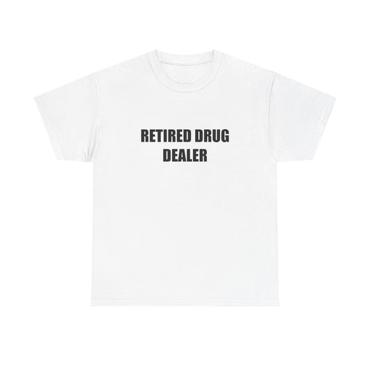 Retired Dr*g Dealer T-shirt