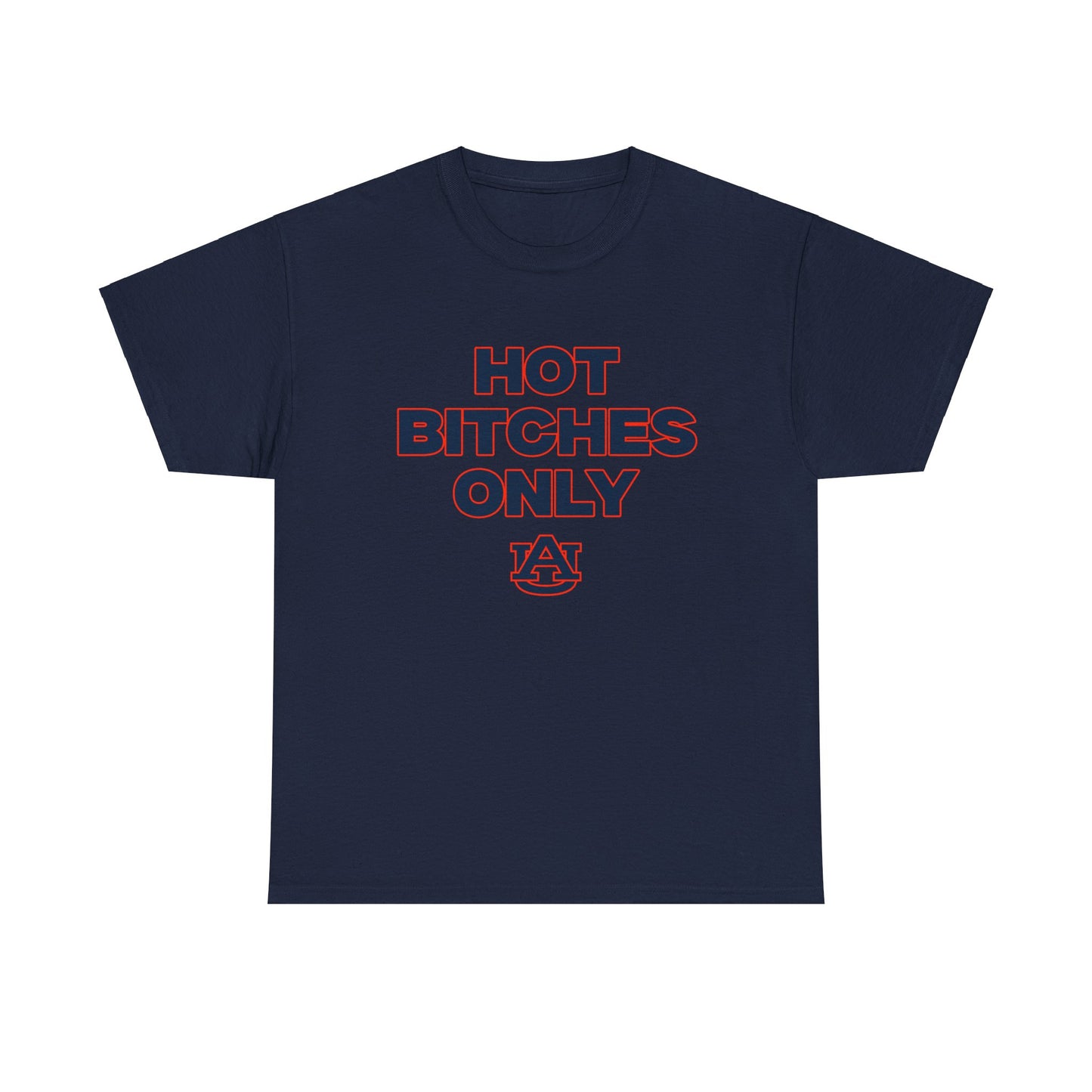 Hot B***** Only Shirt Auburn