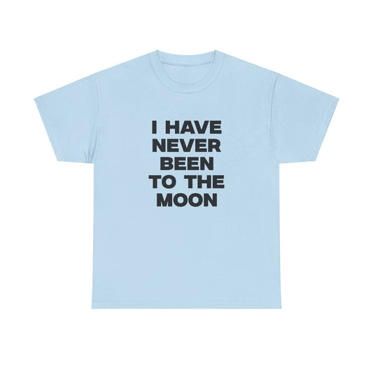 I have never been to the moon shirt
