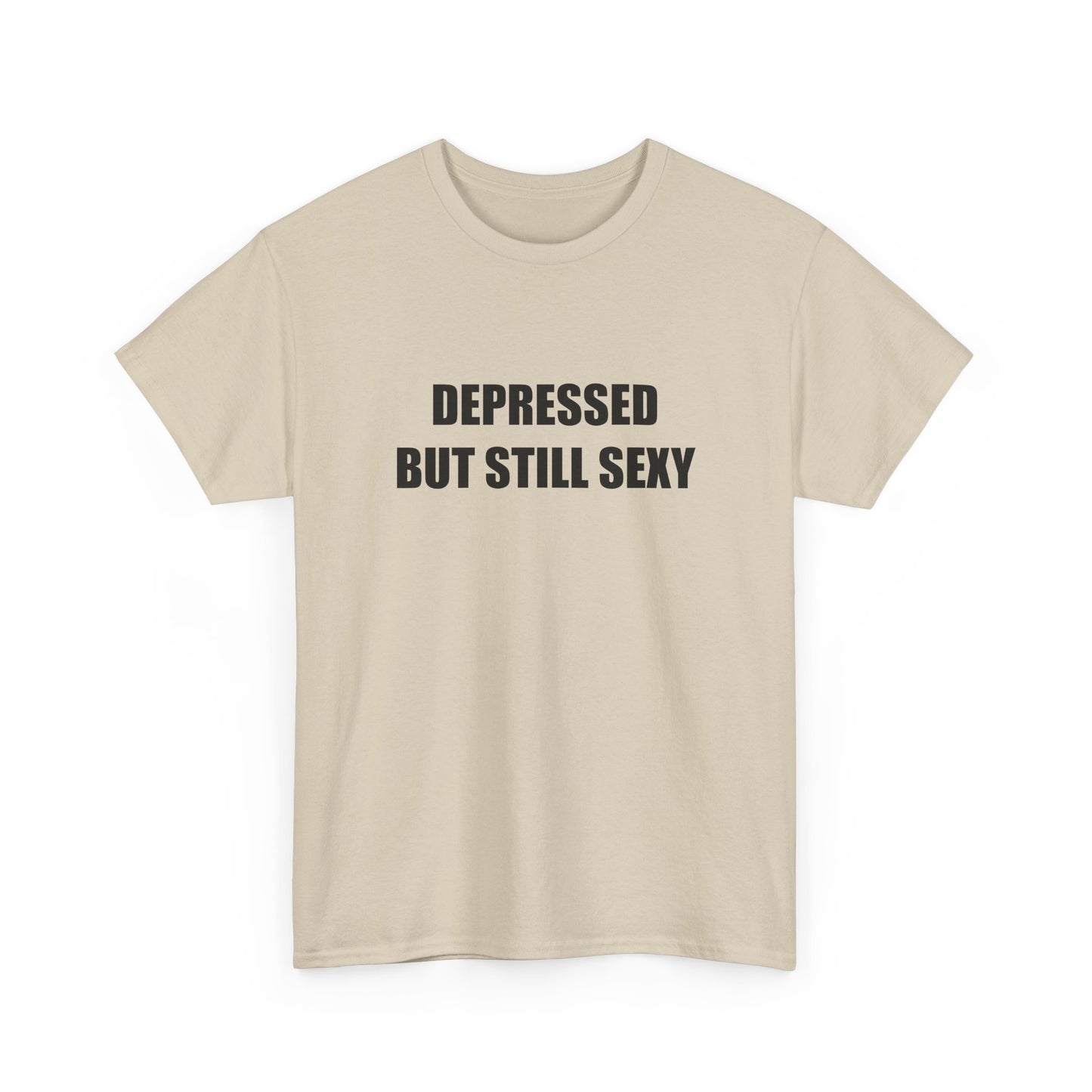 Depressed but Still Sexy T-shirt