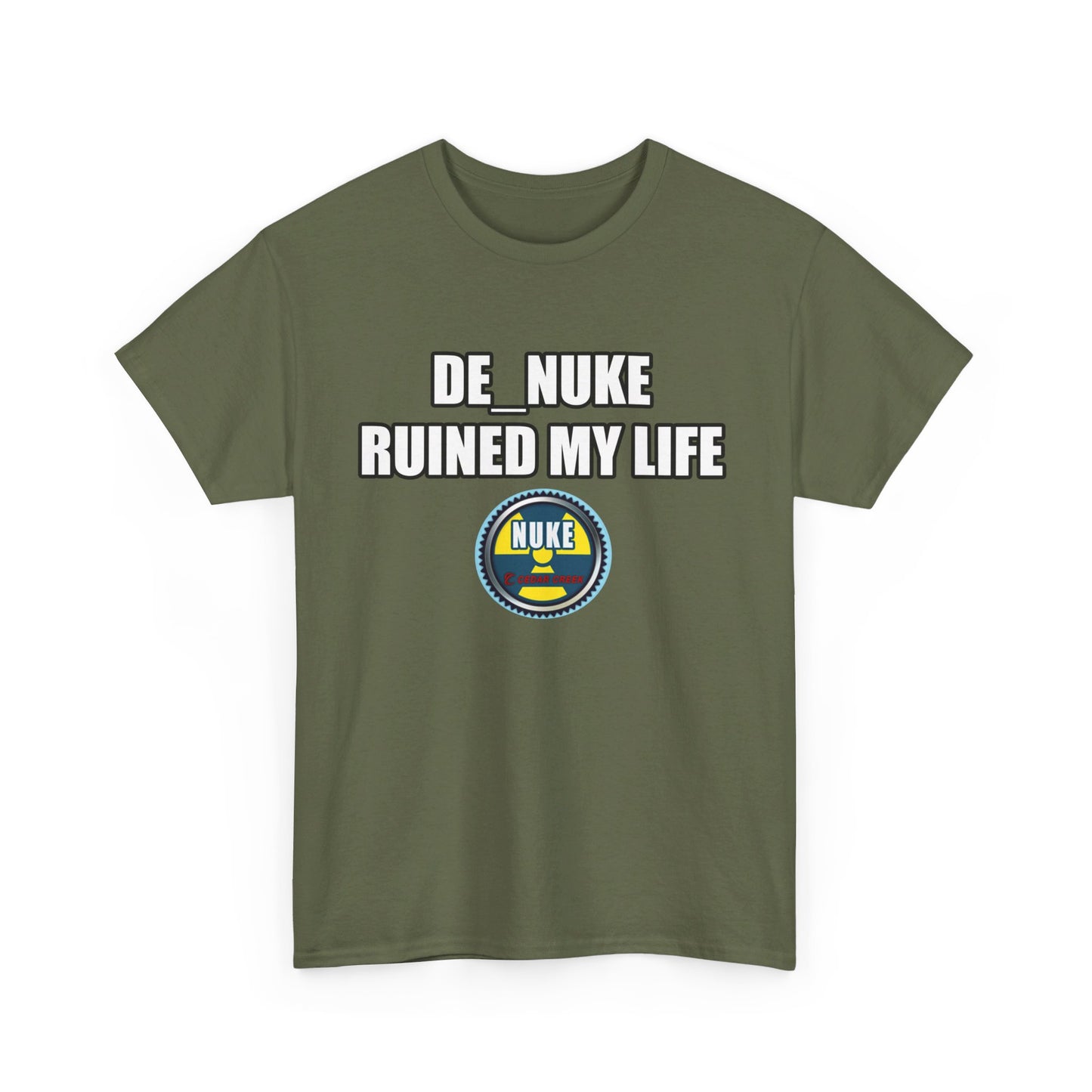 DE_NUKE ruined my life shirt