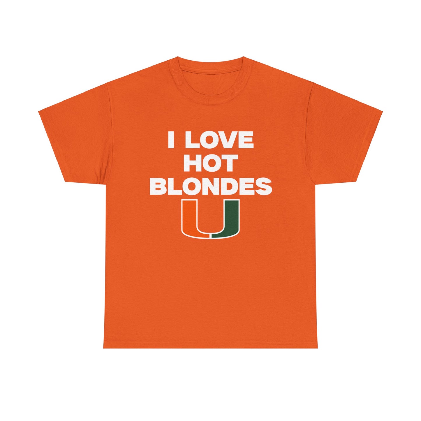 I love hot blondes UM Shirt