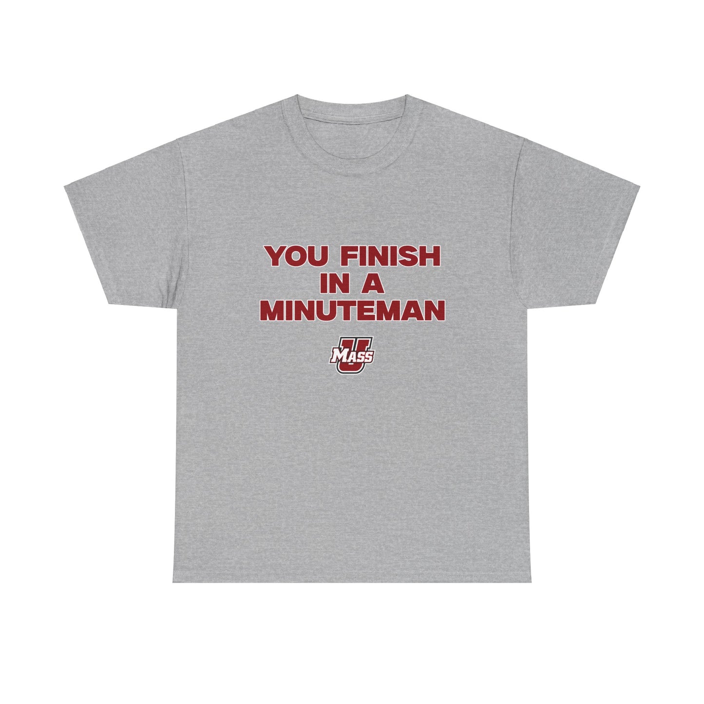 You Finish in a Minuteman Shirt