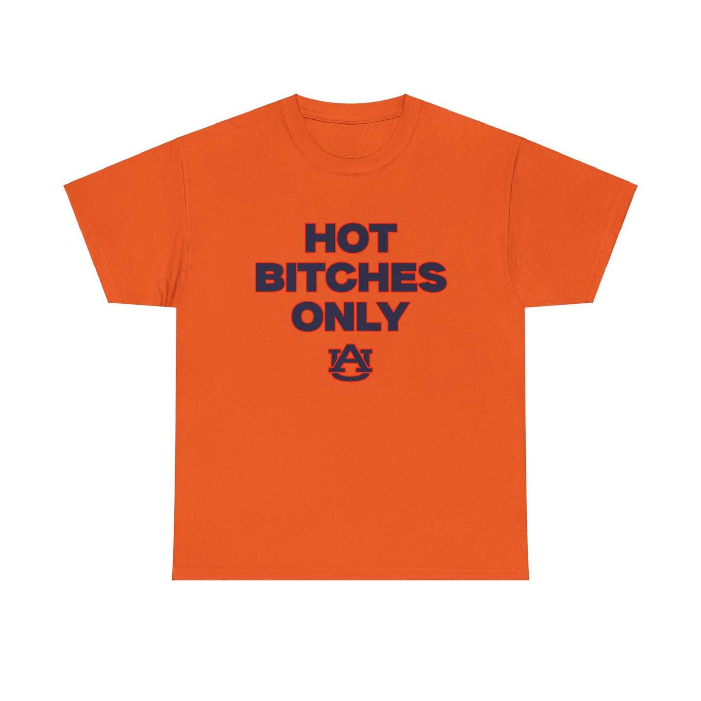 Hot B***** Only Shirt Auburn