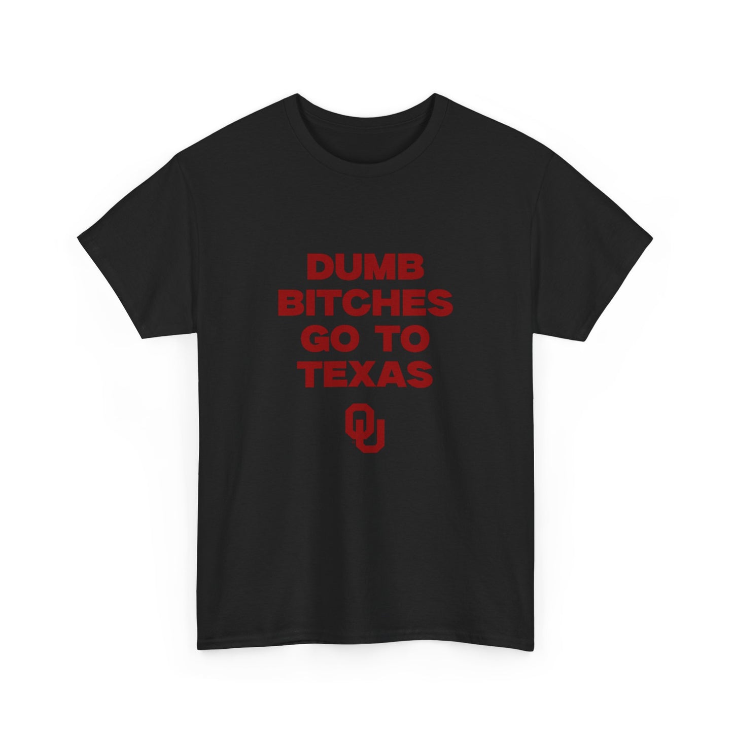 Dumb B Go to Texas Shirt