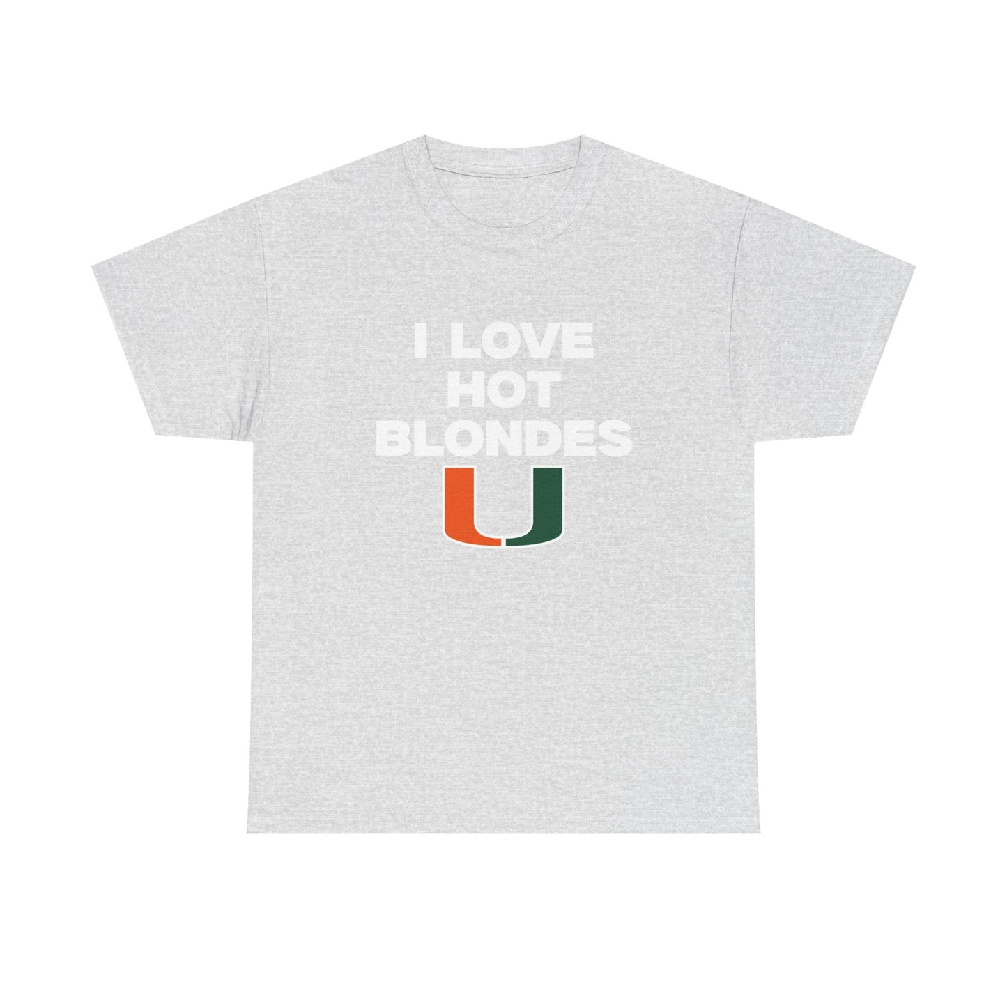 I love hot blondes UM Shirt