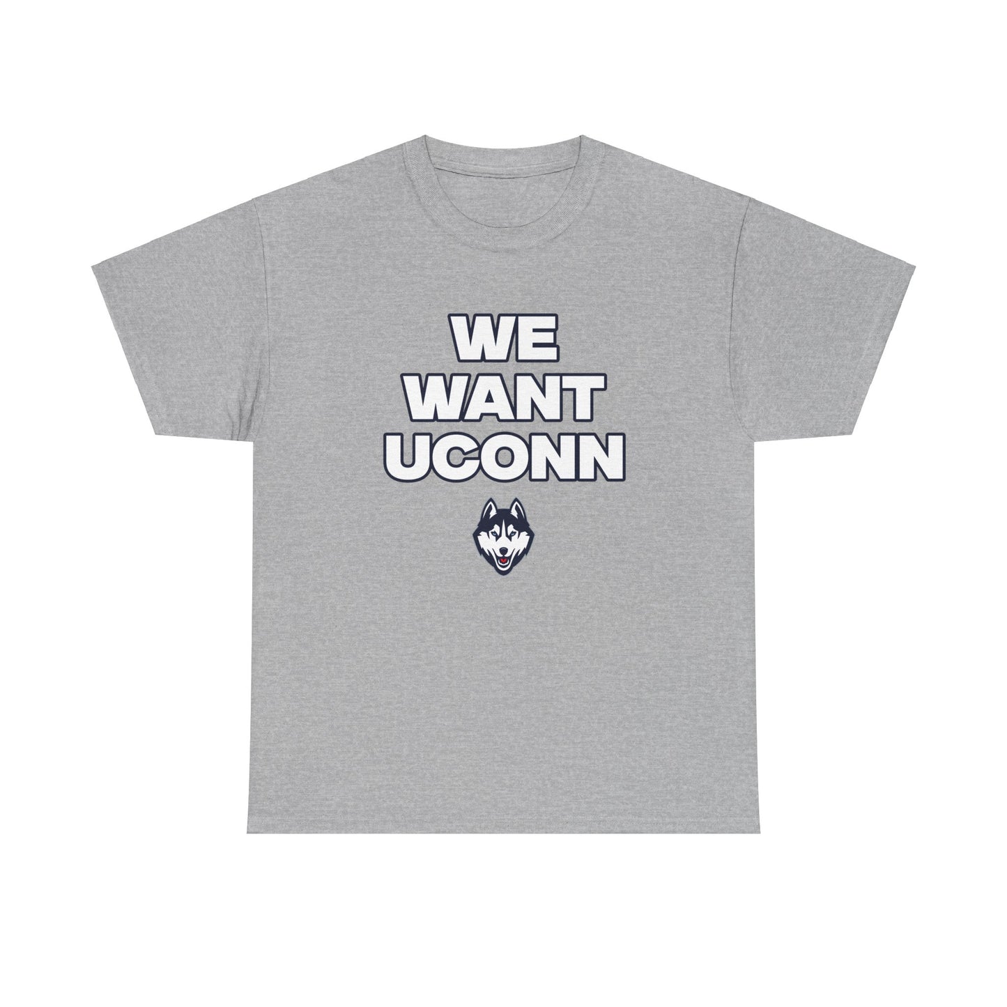 We Want UConn Shirt