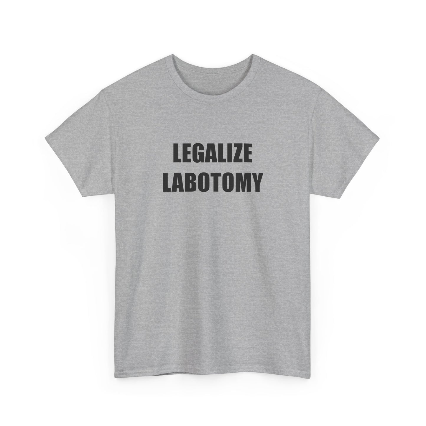 Legalize Labotomy T-shirt