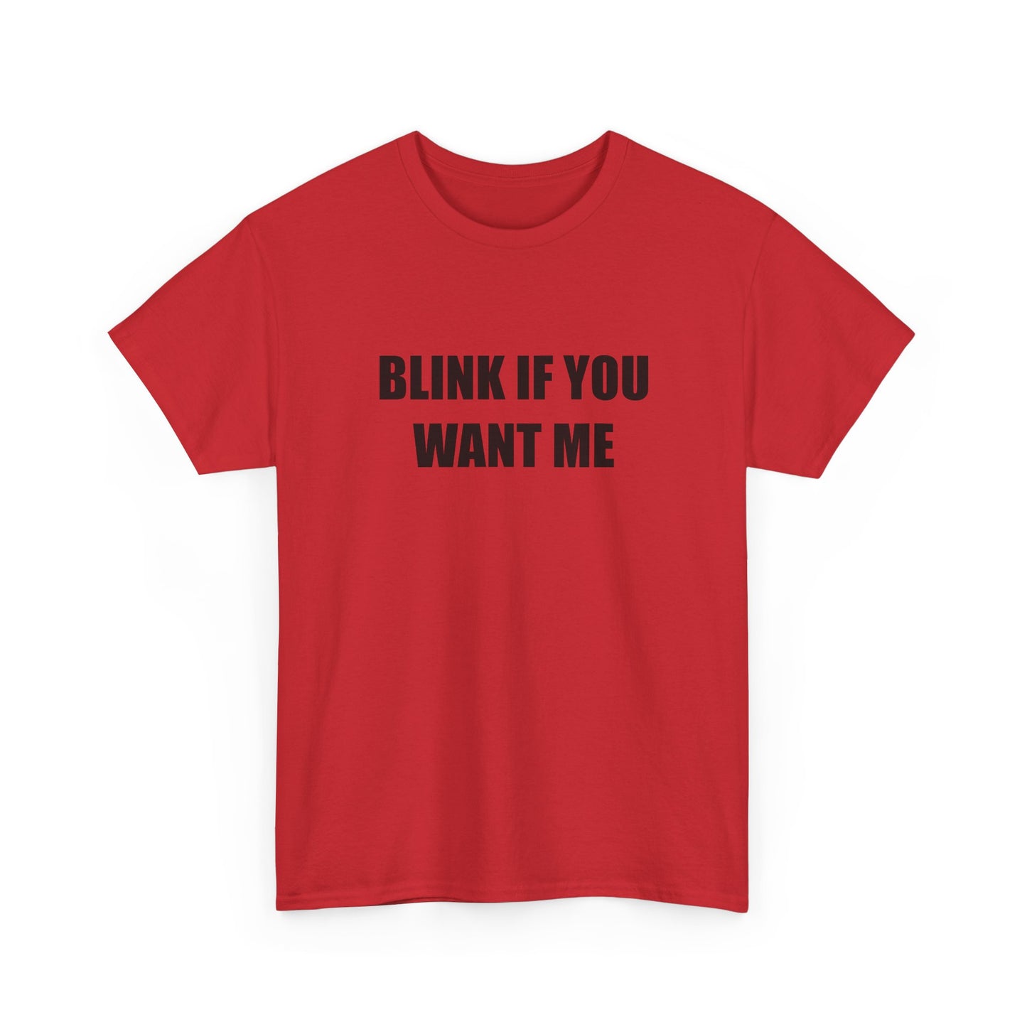 Blink if You Want Me T-shirt
