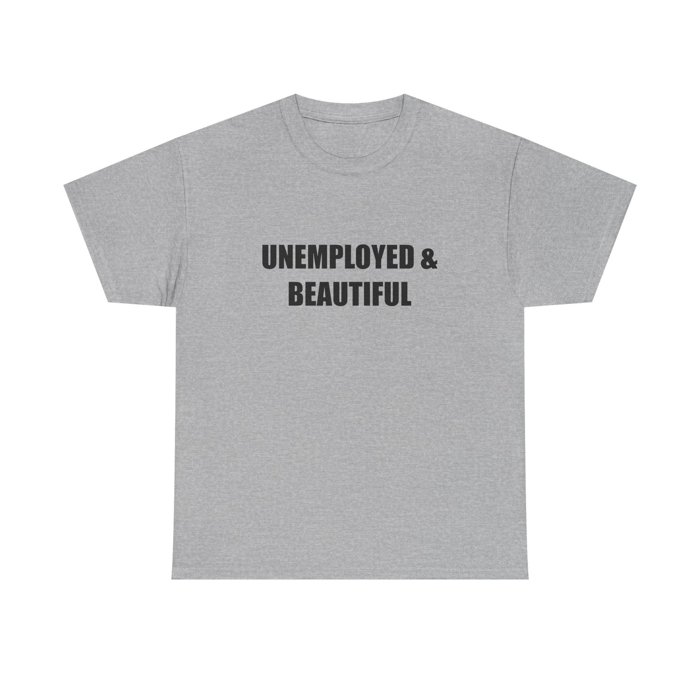 Unemployed & Beautiful T-shirt