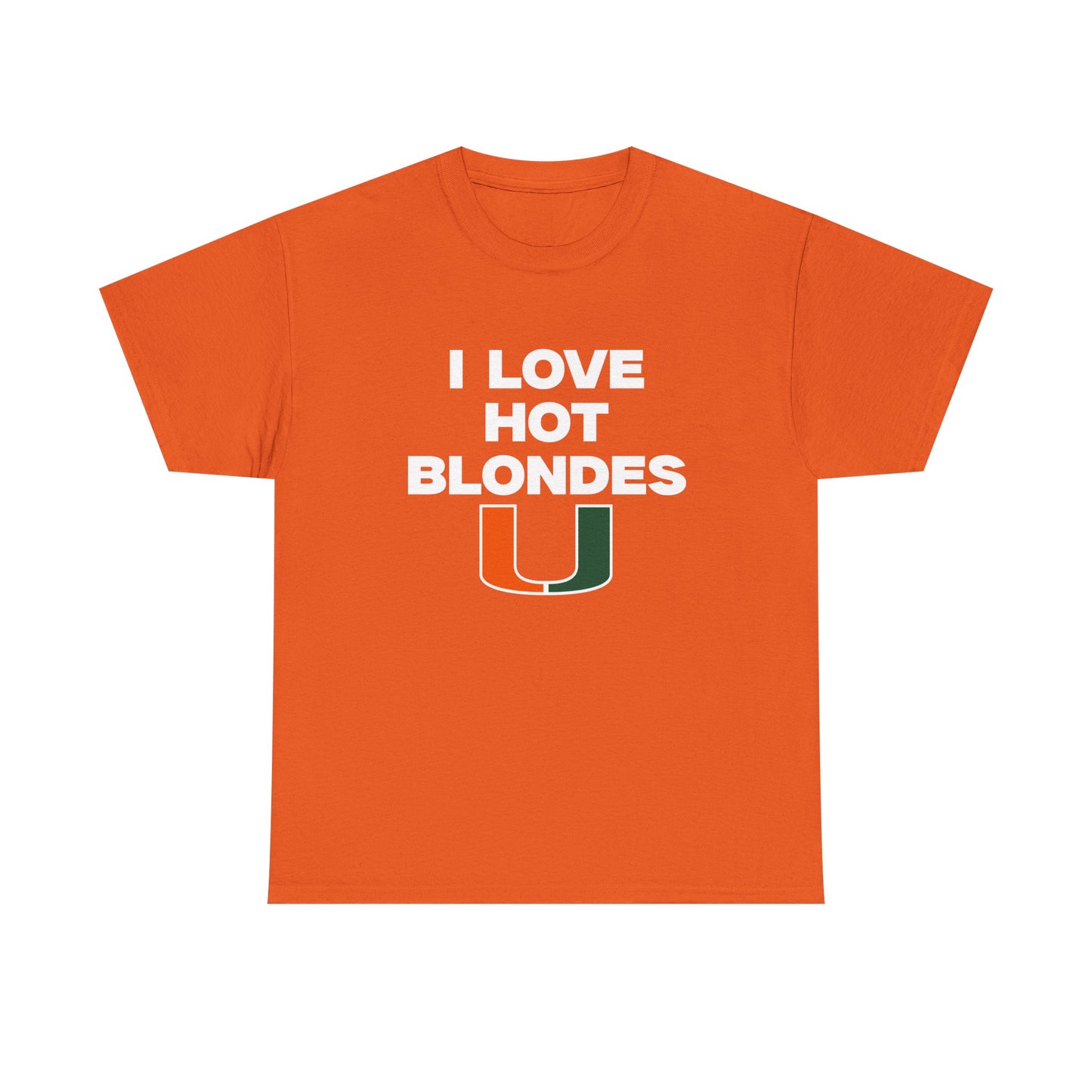 I love hot blondes UM Shirt