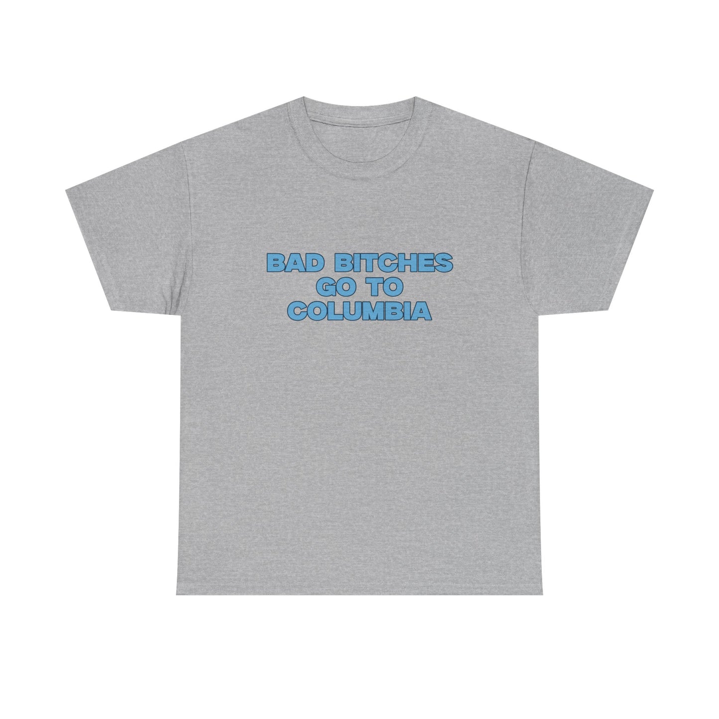 Bad B Go to Columbia T-shirt