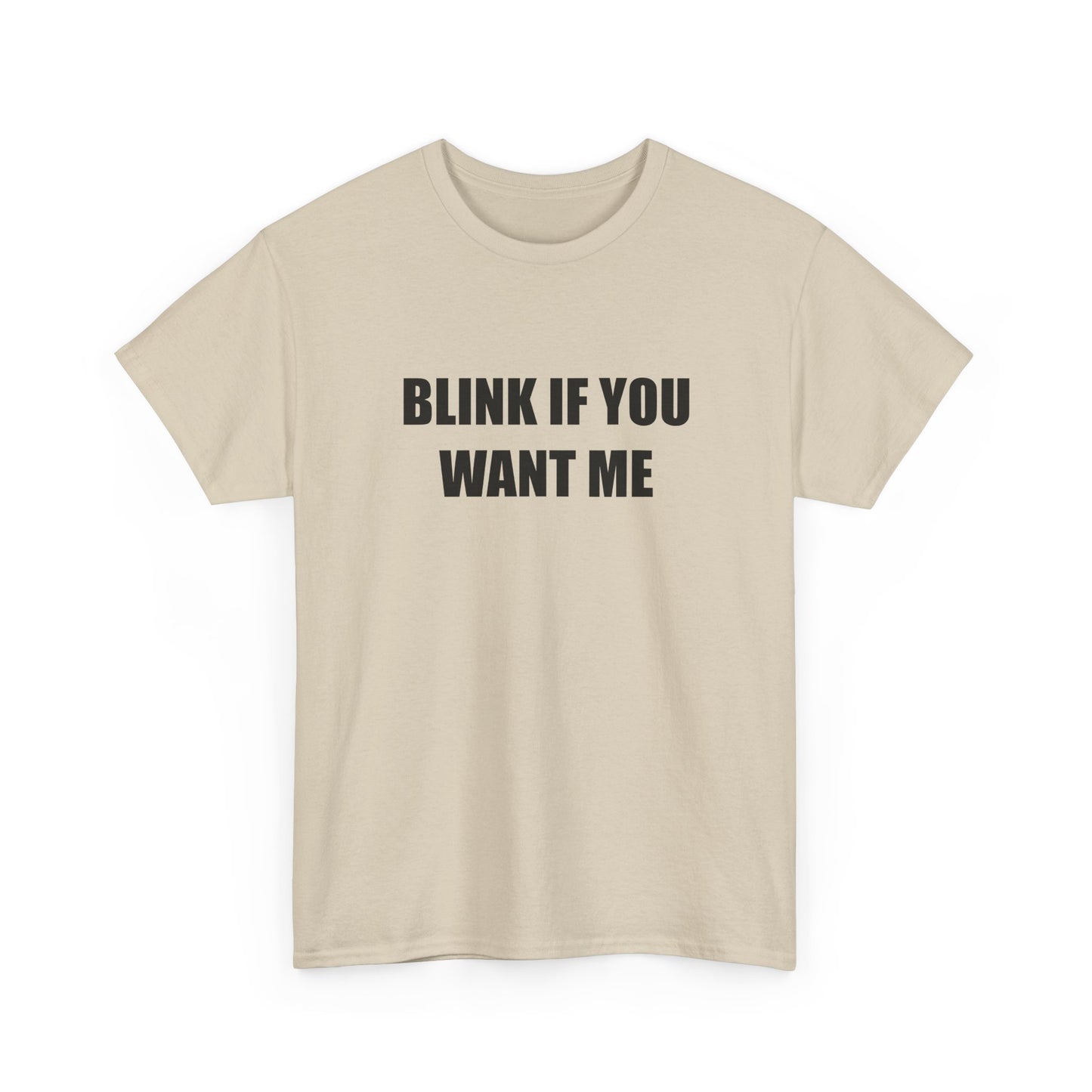 Blink if You Want Me T-shirt