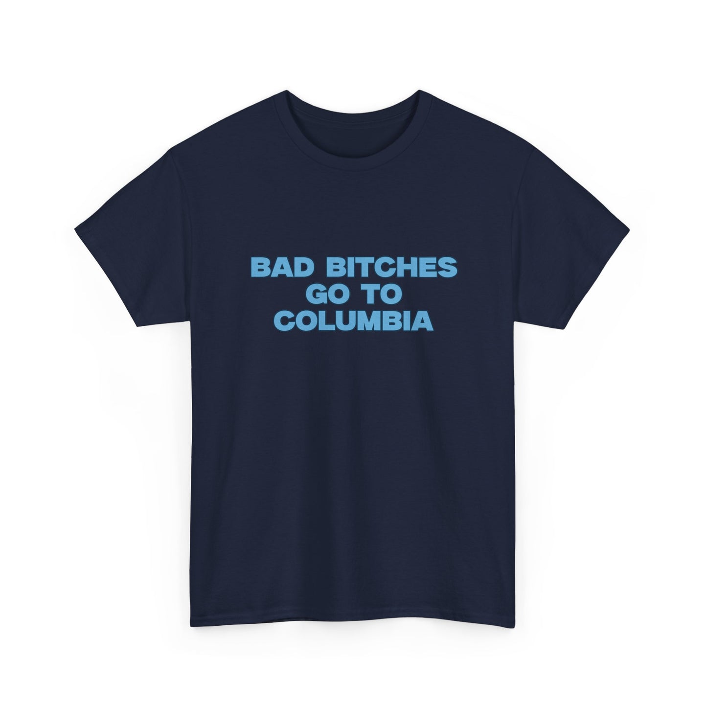 Bad B Go to Columbia T-shirt