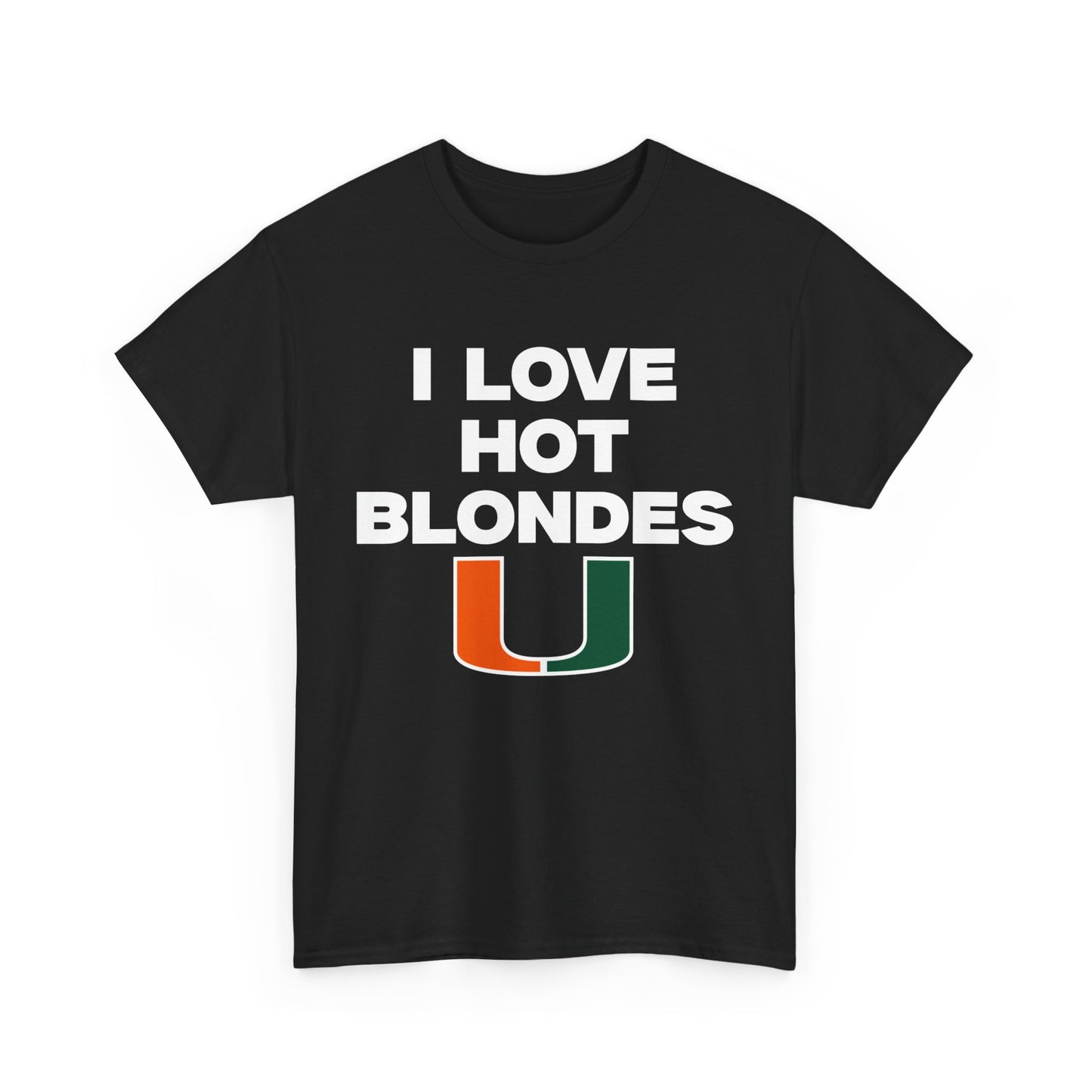 I love hot blondes UM Shirt