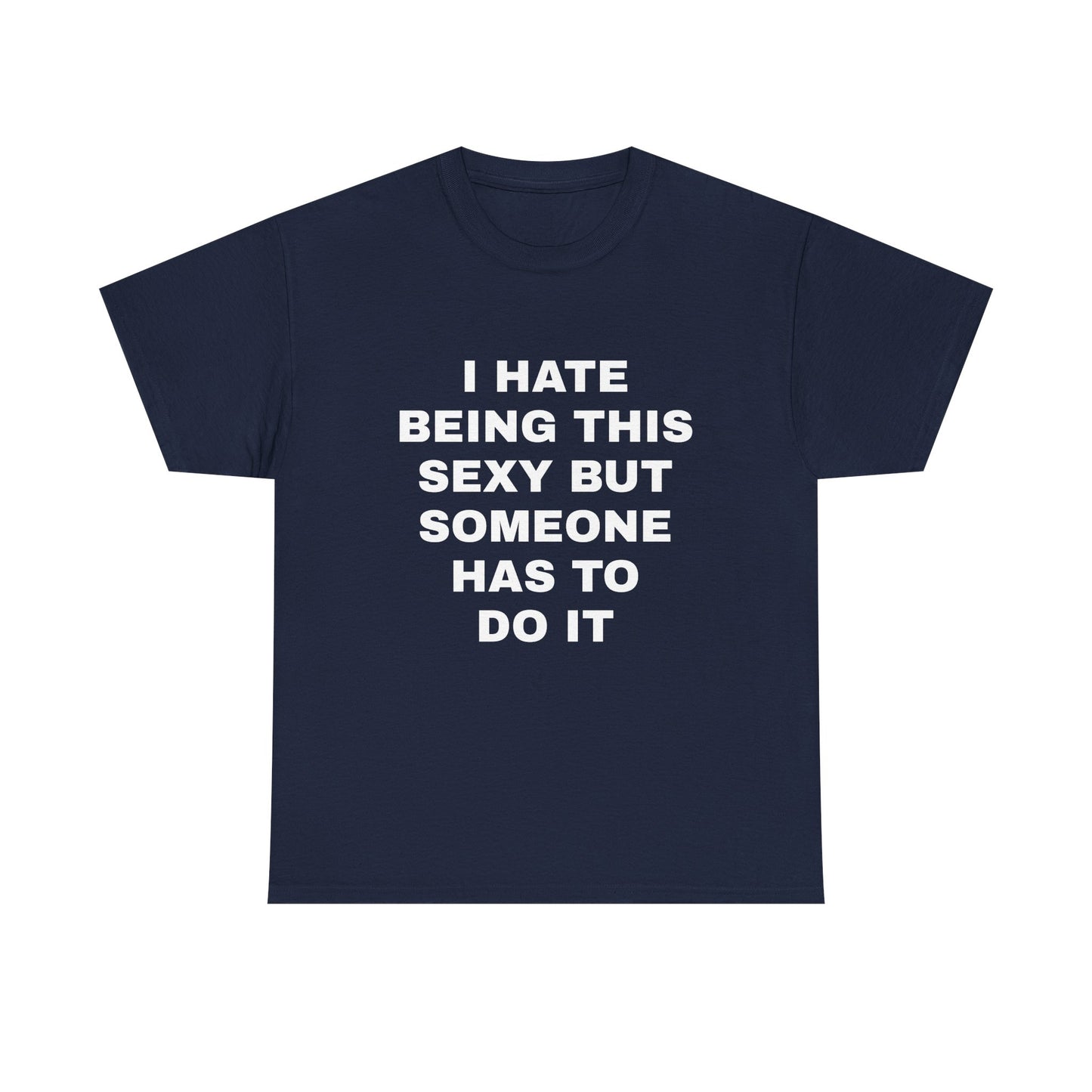 Someone Has to Do it T-Shirt
