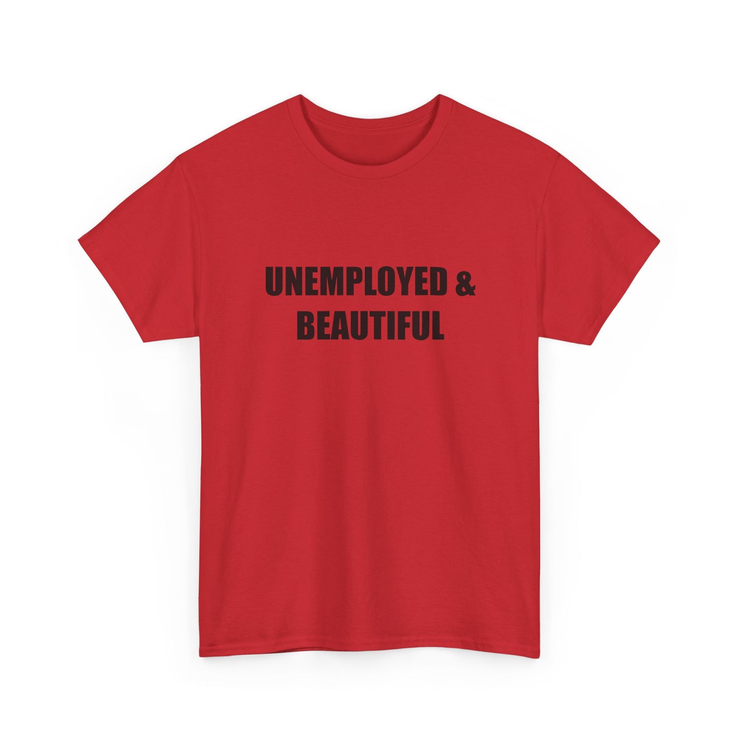 Unemployed & Beautiful T-shirt