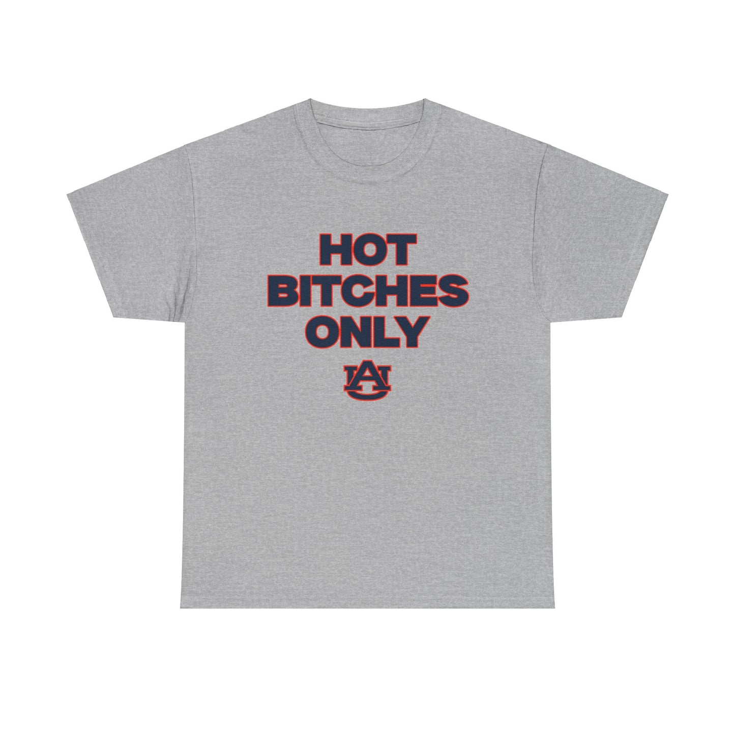 Hot B***** Only Shirt Auburn