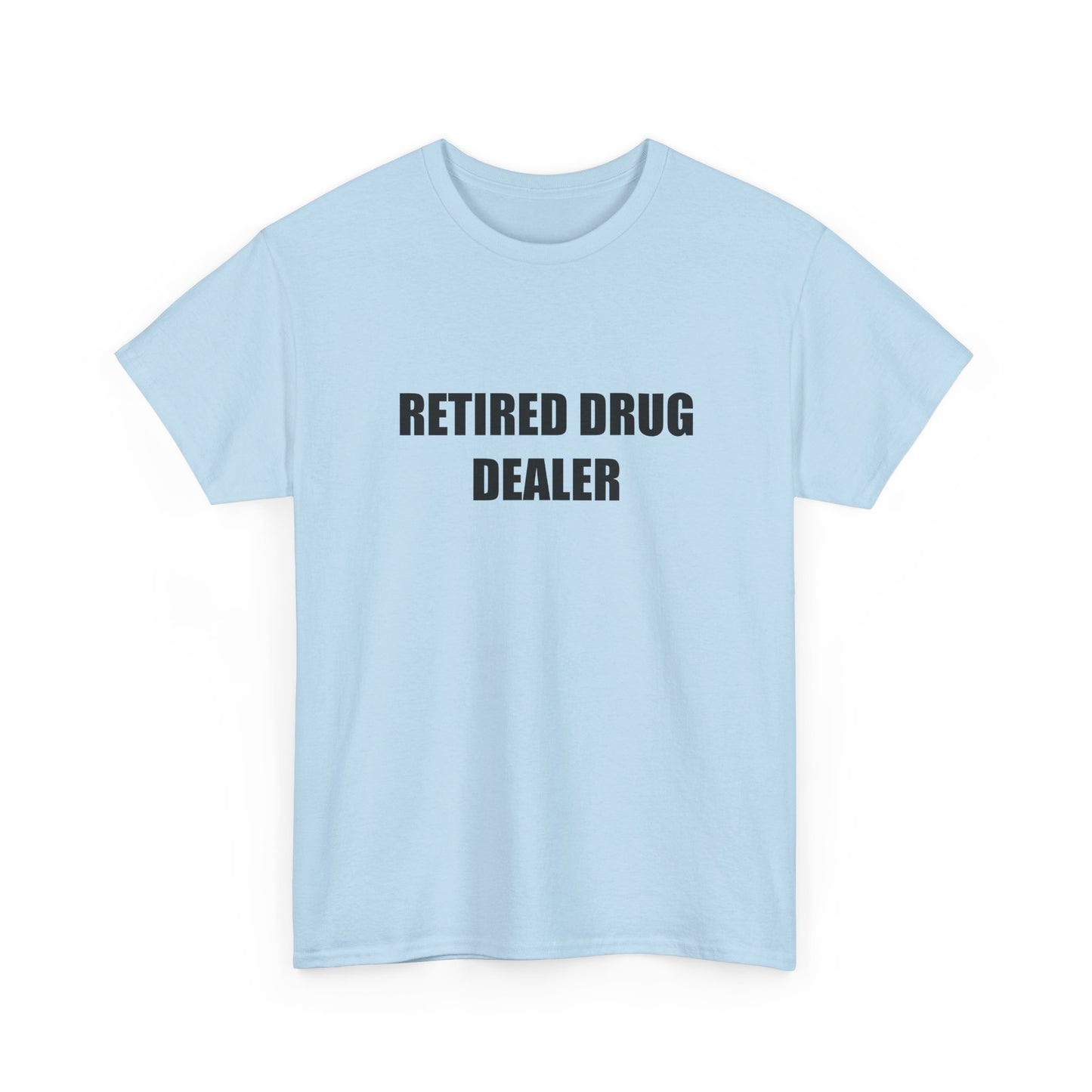 Retired Dr*g Dealer T-shirt