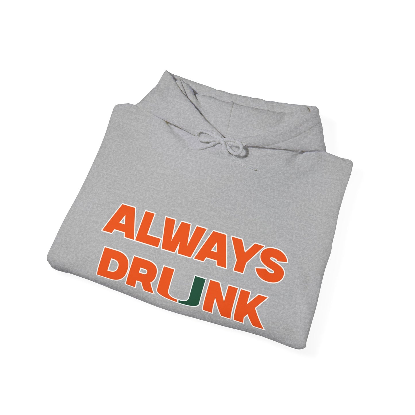 Always Dr*nk Hoodie