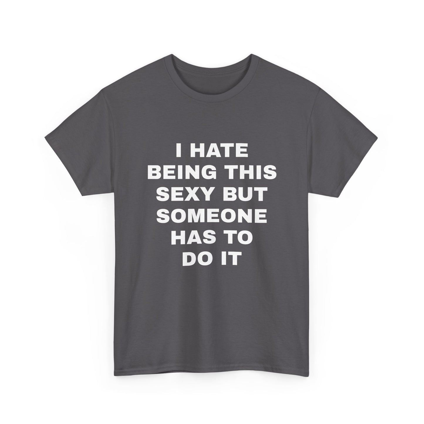 Someone Has to Do it T-Shirt