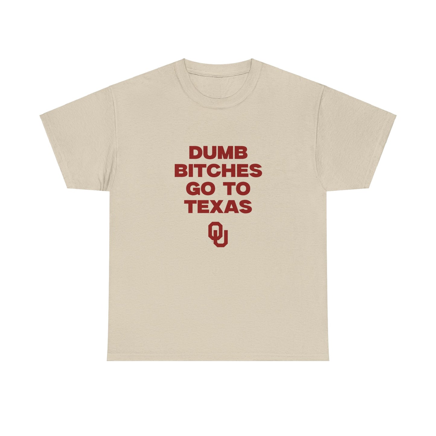 Dumb B Go to Texas Shirt