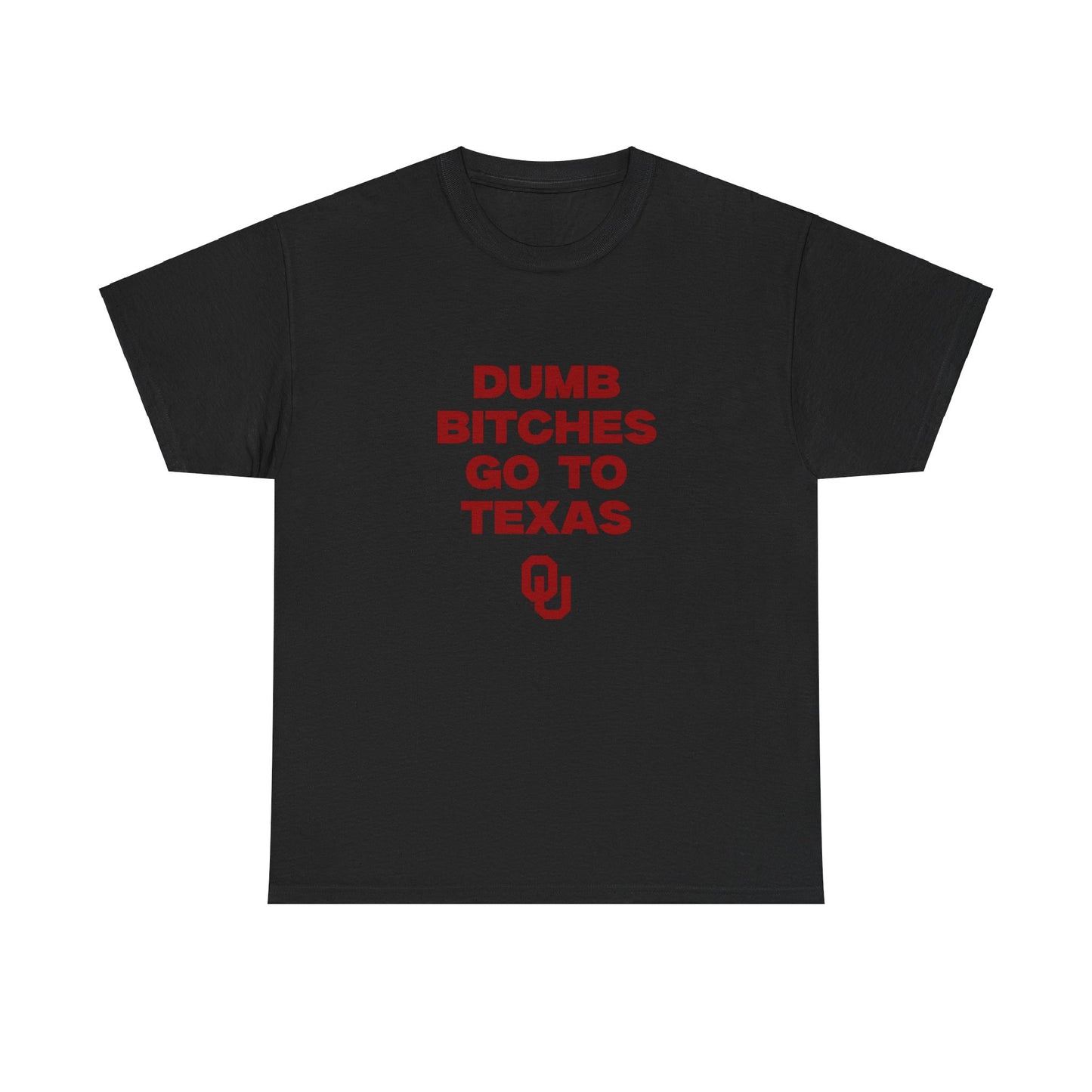 Dumb B Go to Texas Shirt