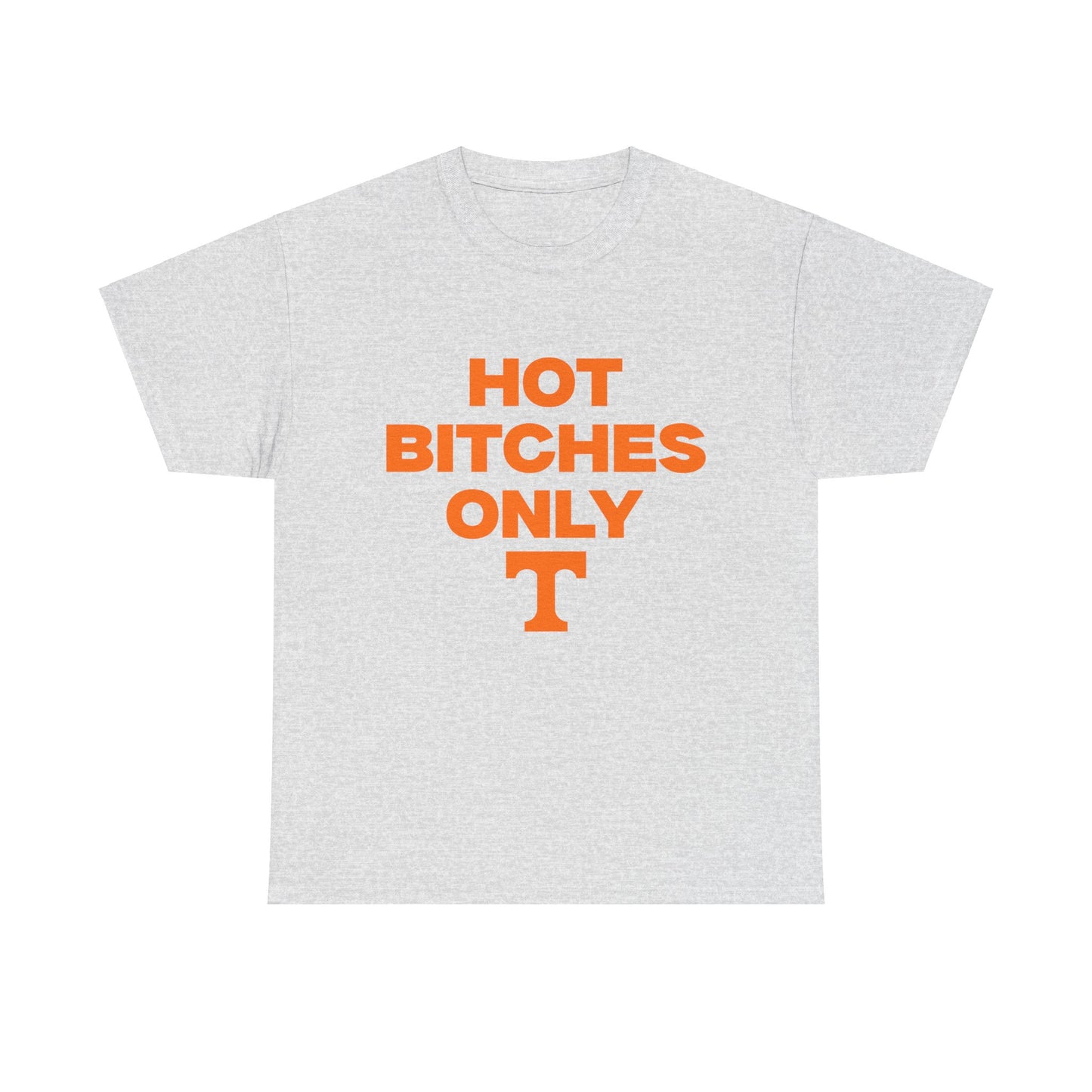 Hot B***** Only Shirt