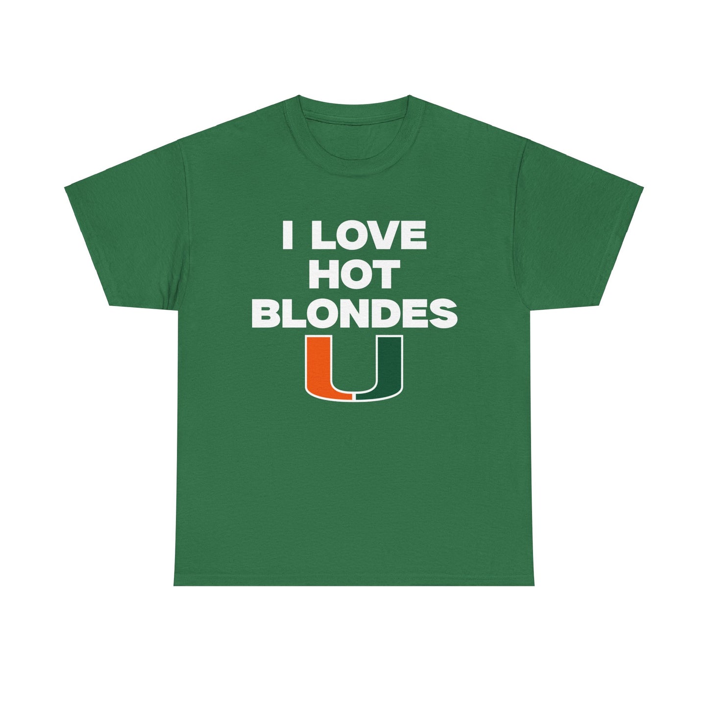 I love hot blondes UM Shirt