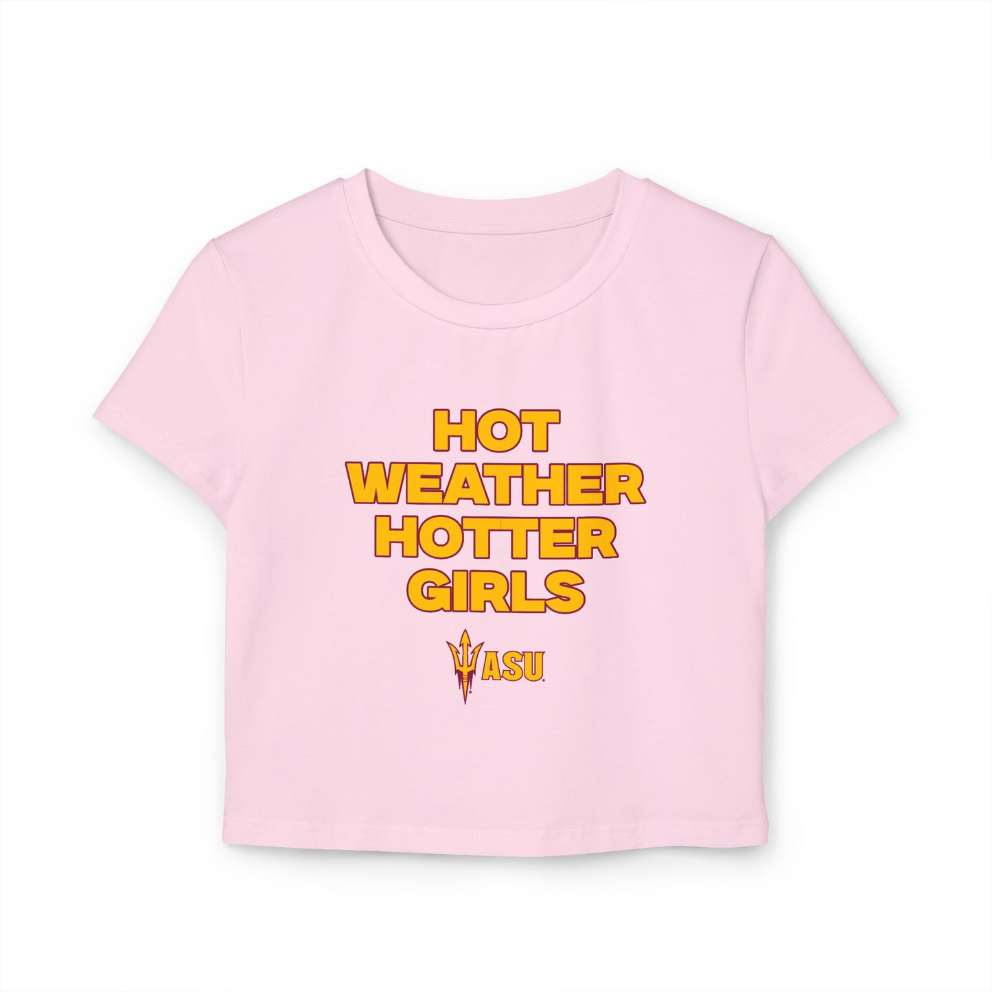 Hot weather hotter girls asu baby tee