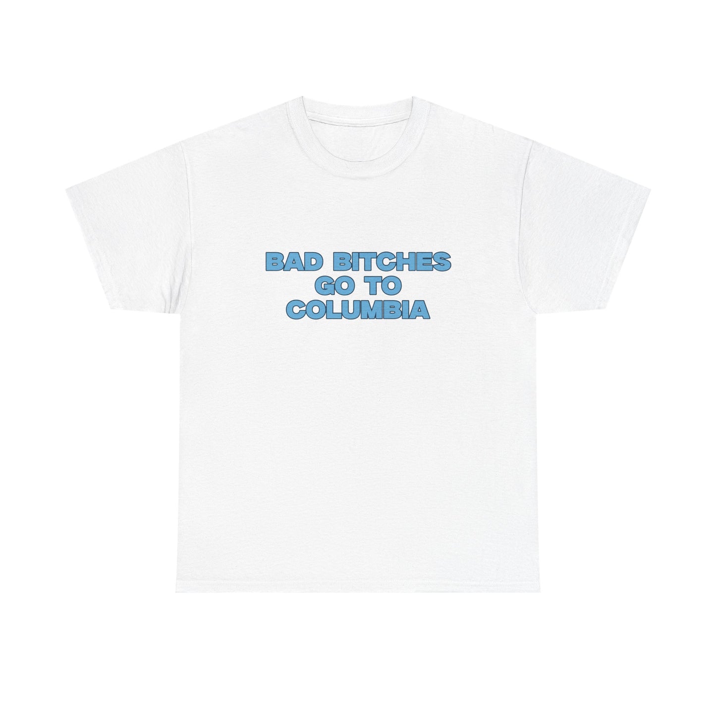 Bad B Go to Columbia T-shirt