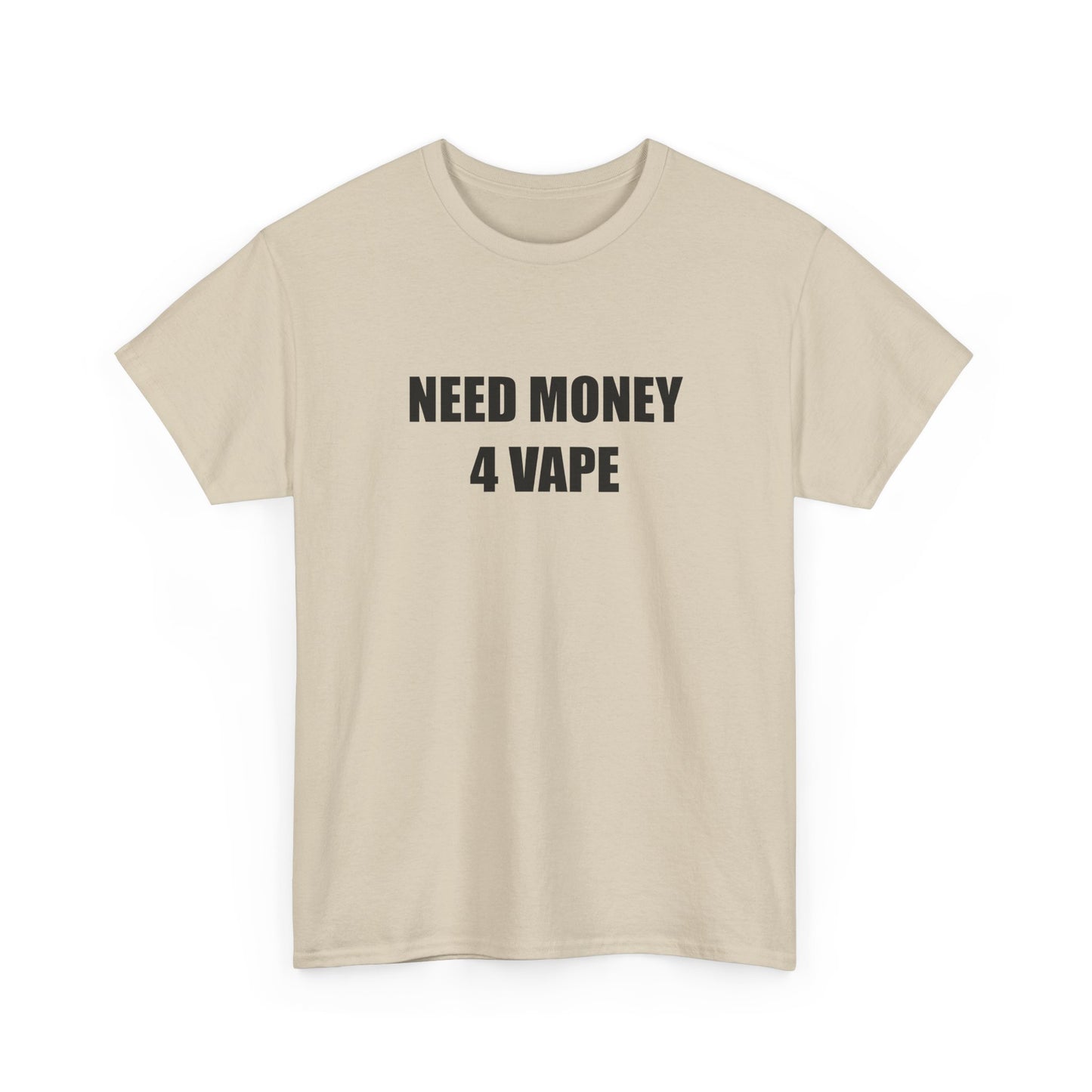 Need Money 4 Vape T-shirt