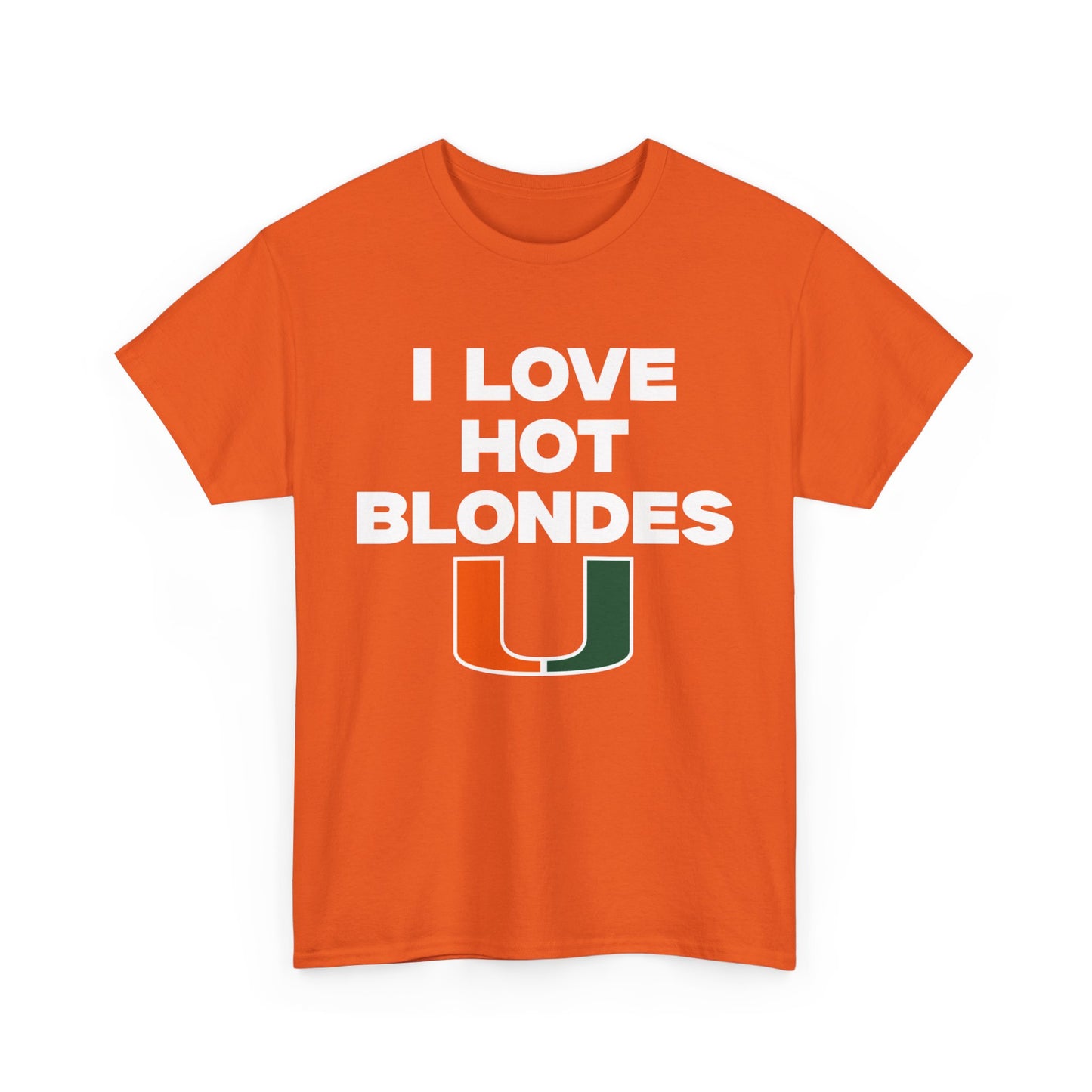 I love hot blondes UM Shirt